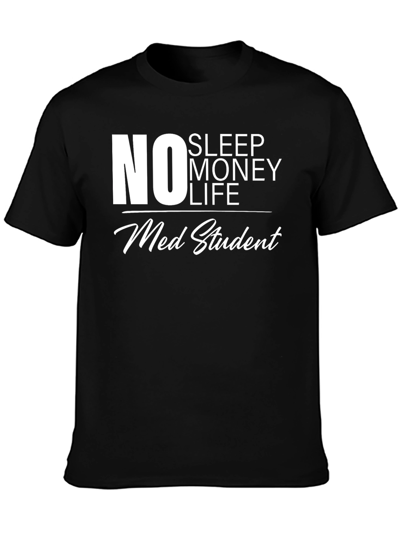 No Sleep Money Life Med Student T-Shirt