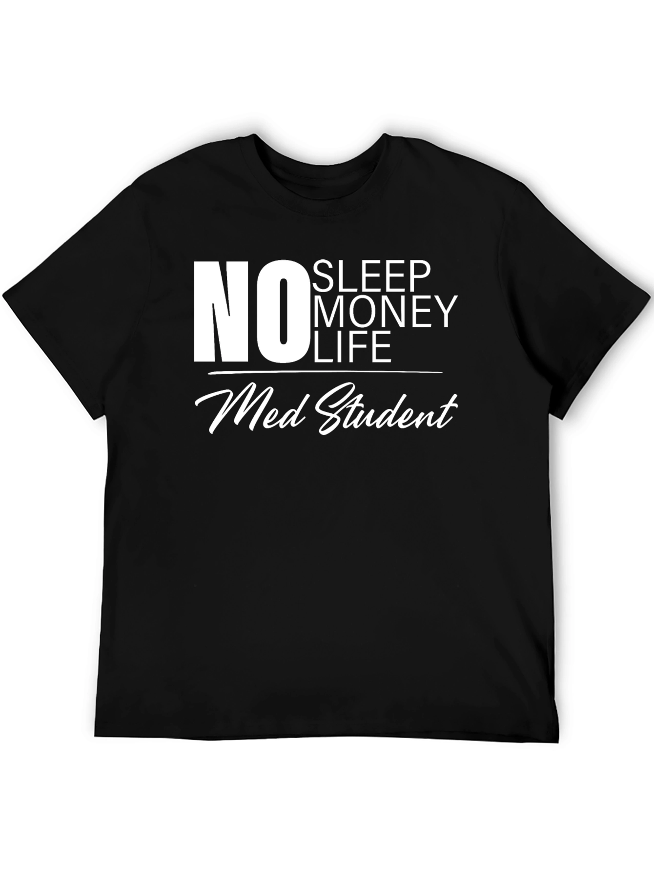 No Sleep Money Life Med Student T-Shirt