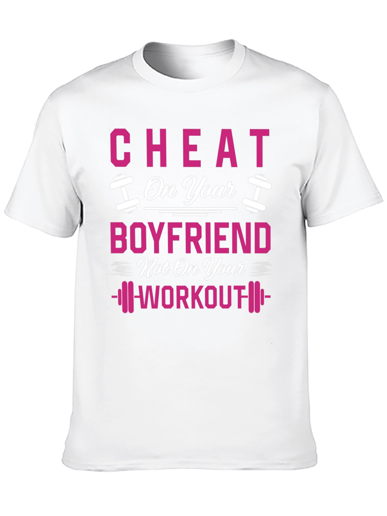 Cheat On Your Boyfriend Workout Gym T-Shirt
