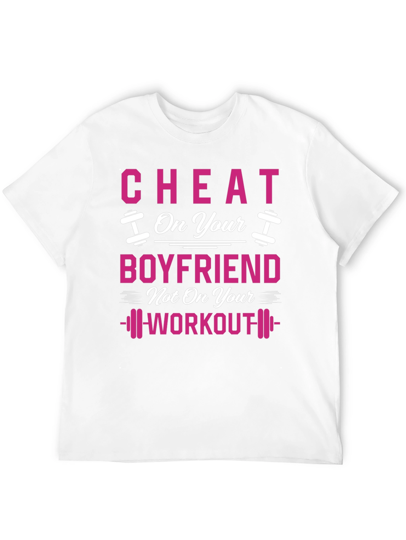 Cheat On Your Boyfriend Workout Gym T-Shirt