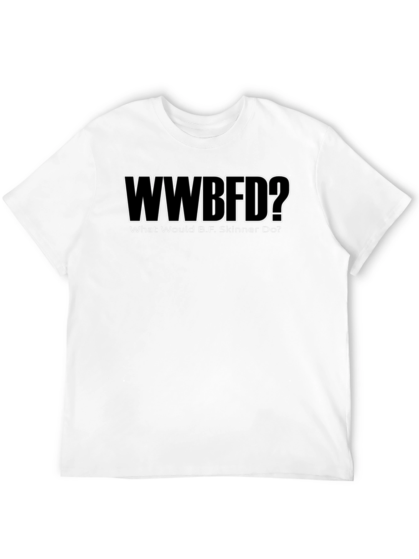 WWBFD? B.F. Skinner Black T-Shirt
