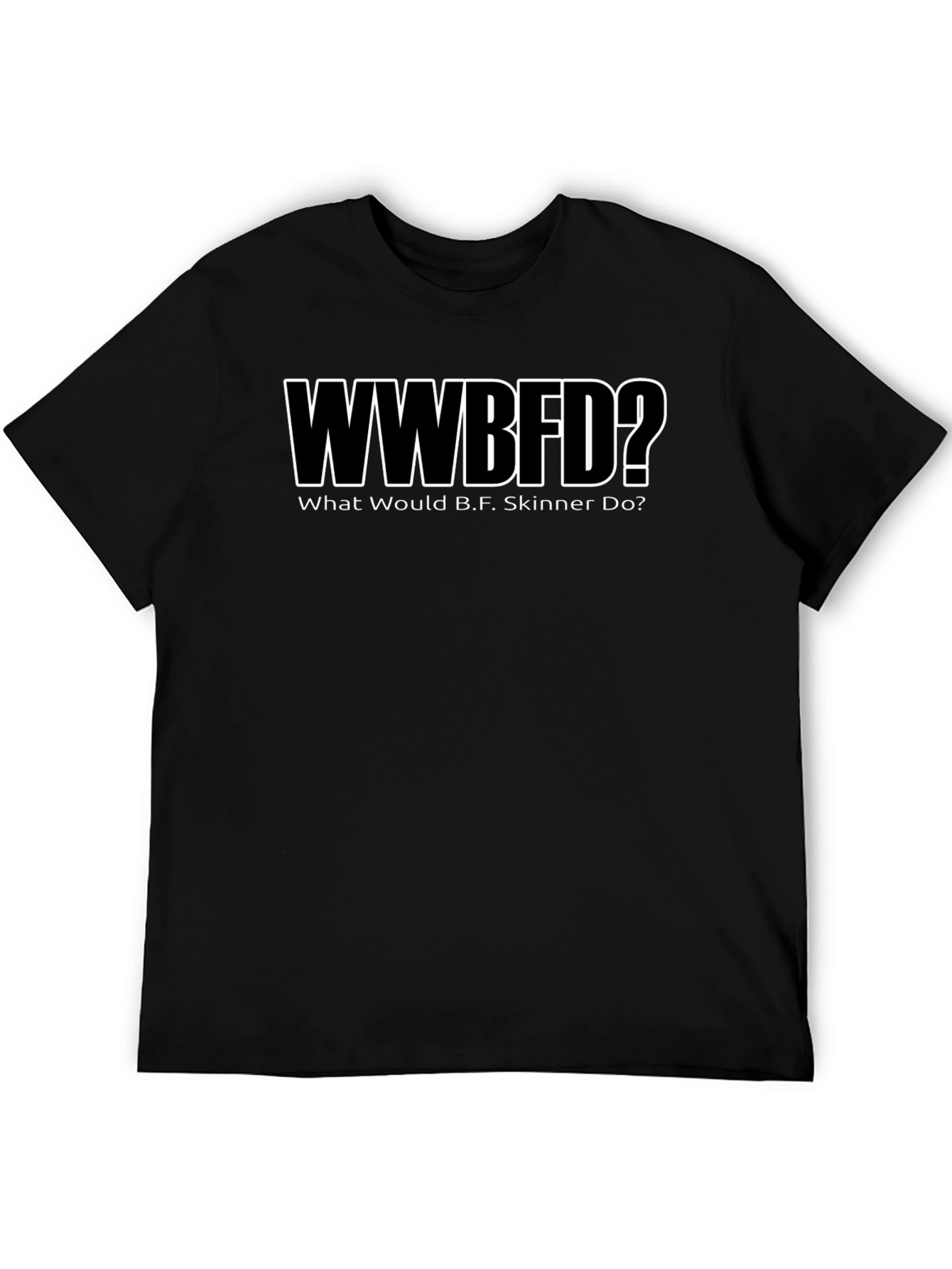 WWBFD? B.F. Skinner Black T-Shirt