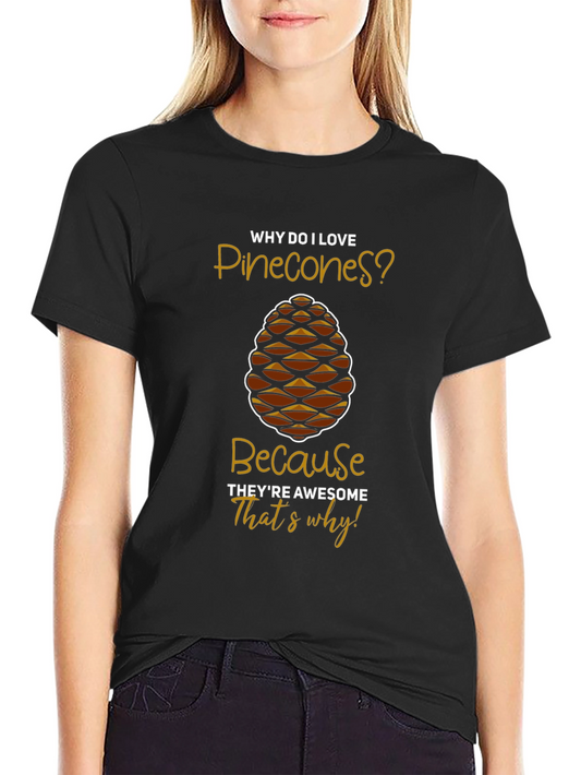 Pinecone Lover T-Shirt: Awesome Humor Tee