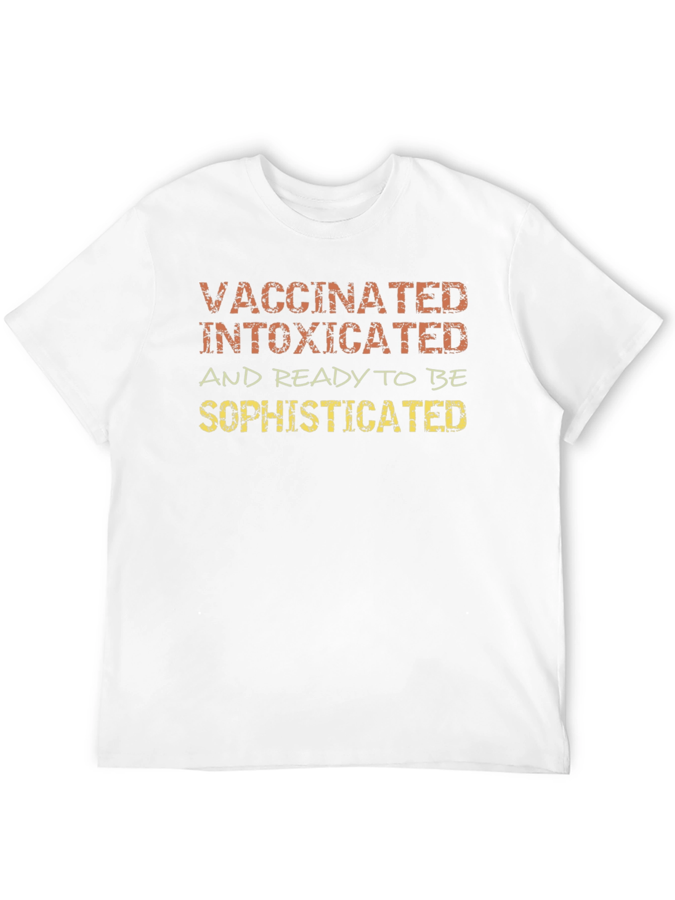 Vaccinated Intoxicated Sophisticated T-Shirt