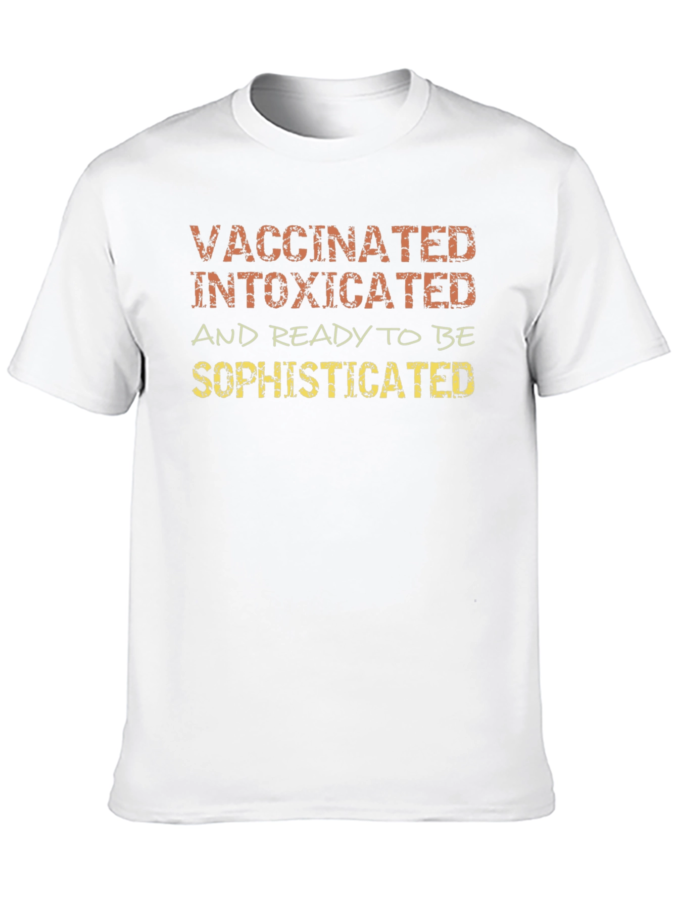 Vaccinated Intoxicated Sophisticated T-Shirt