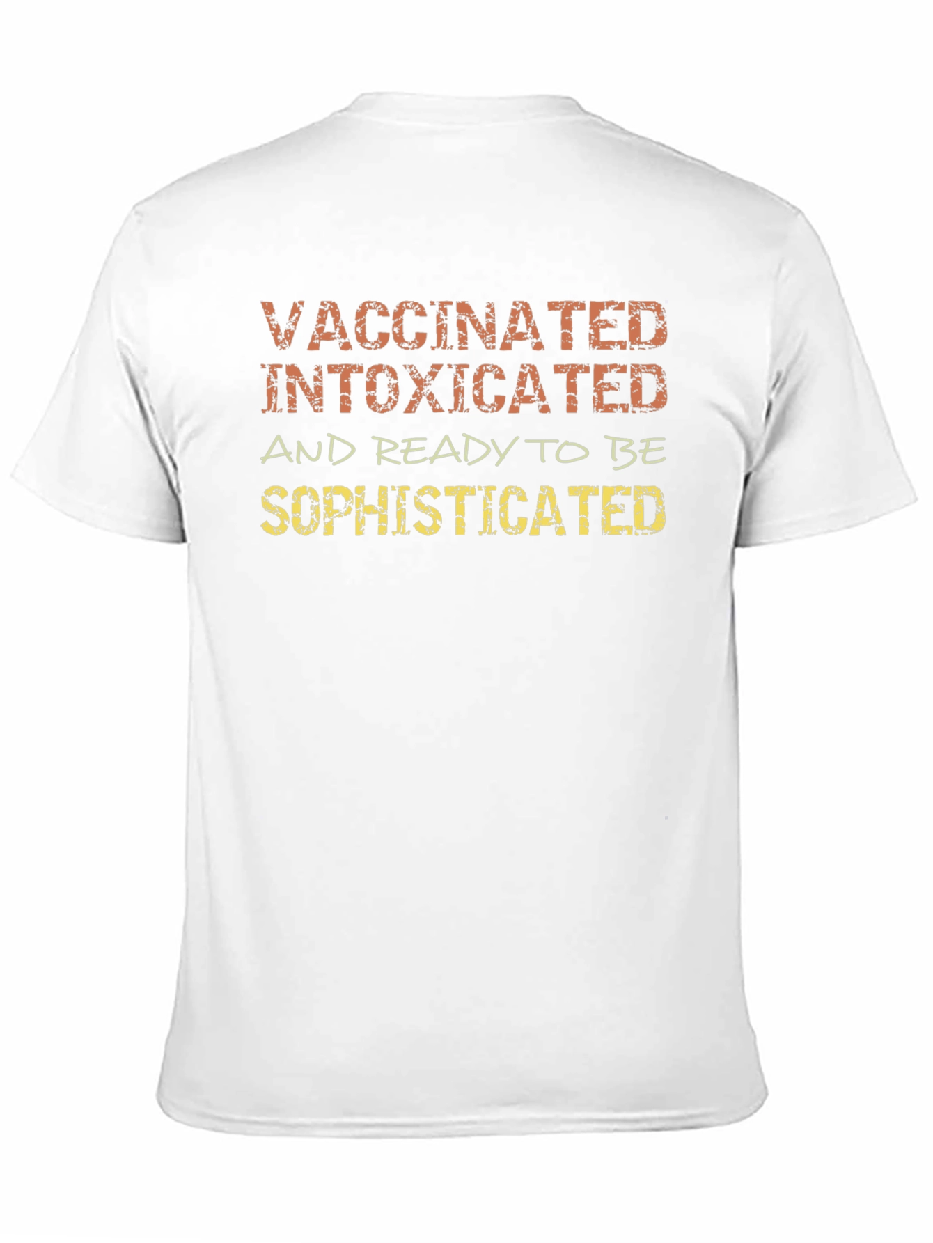 Vaccinated Intoxicated Sophisticated T-Shirt