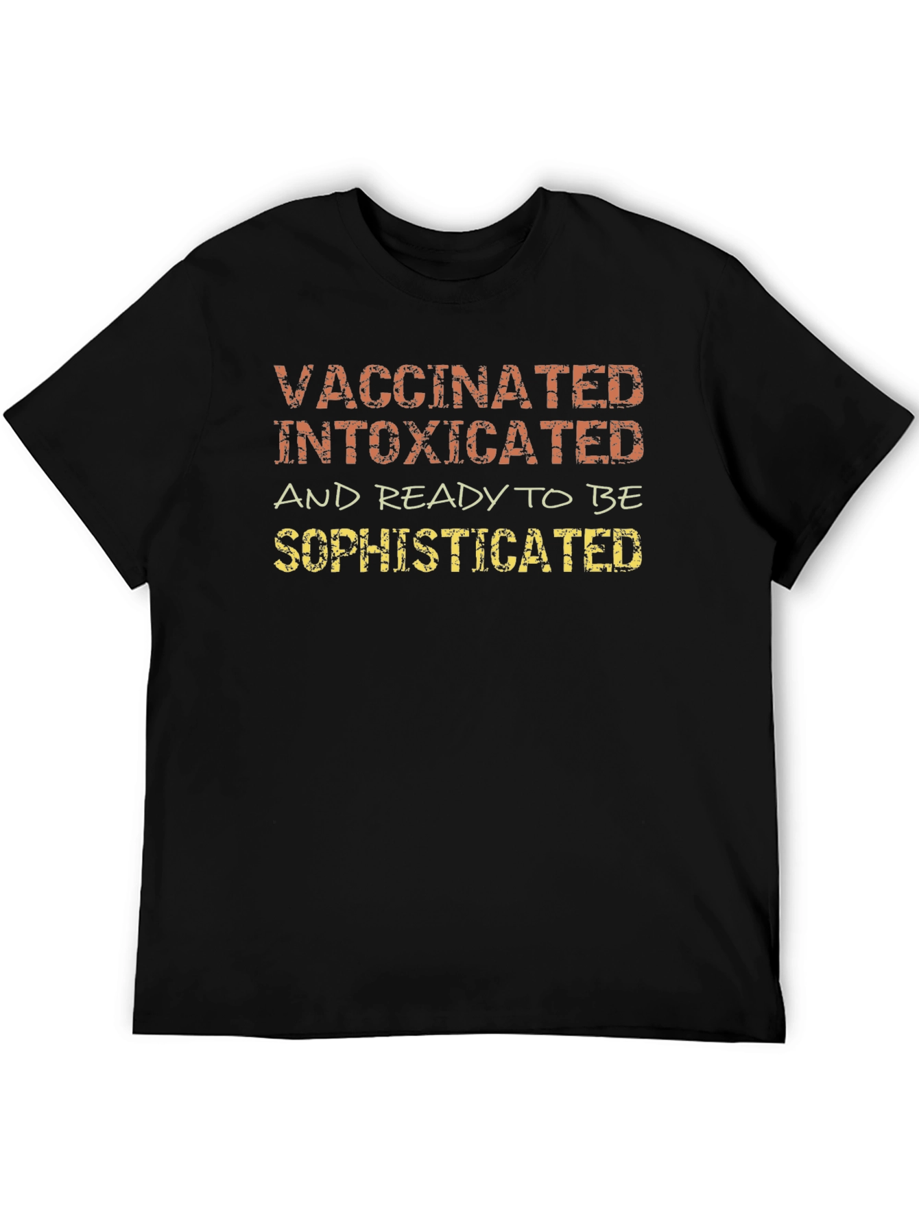 Vaccinated Intoxicated Sophisticated T-Shirt