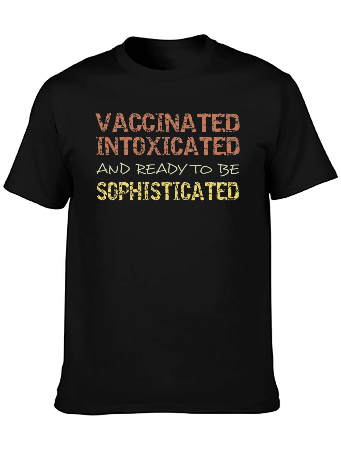 Vaccinated Intoxicated Sophisticated T-Shirt