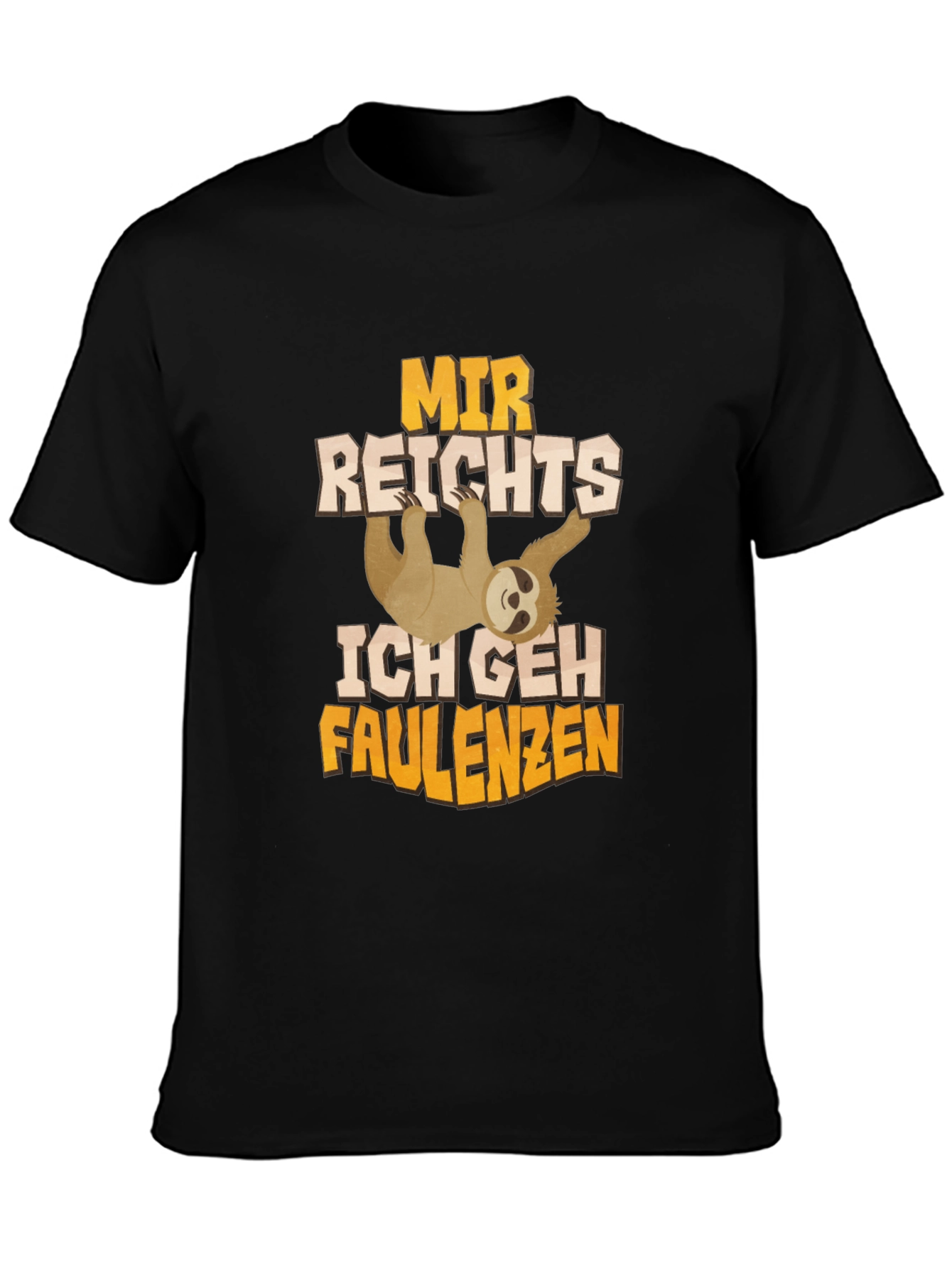 Funny Sloth T-Shirt - Mir Reichts Ich Geh Faulenzen