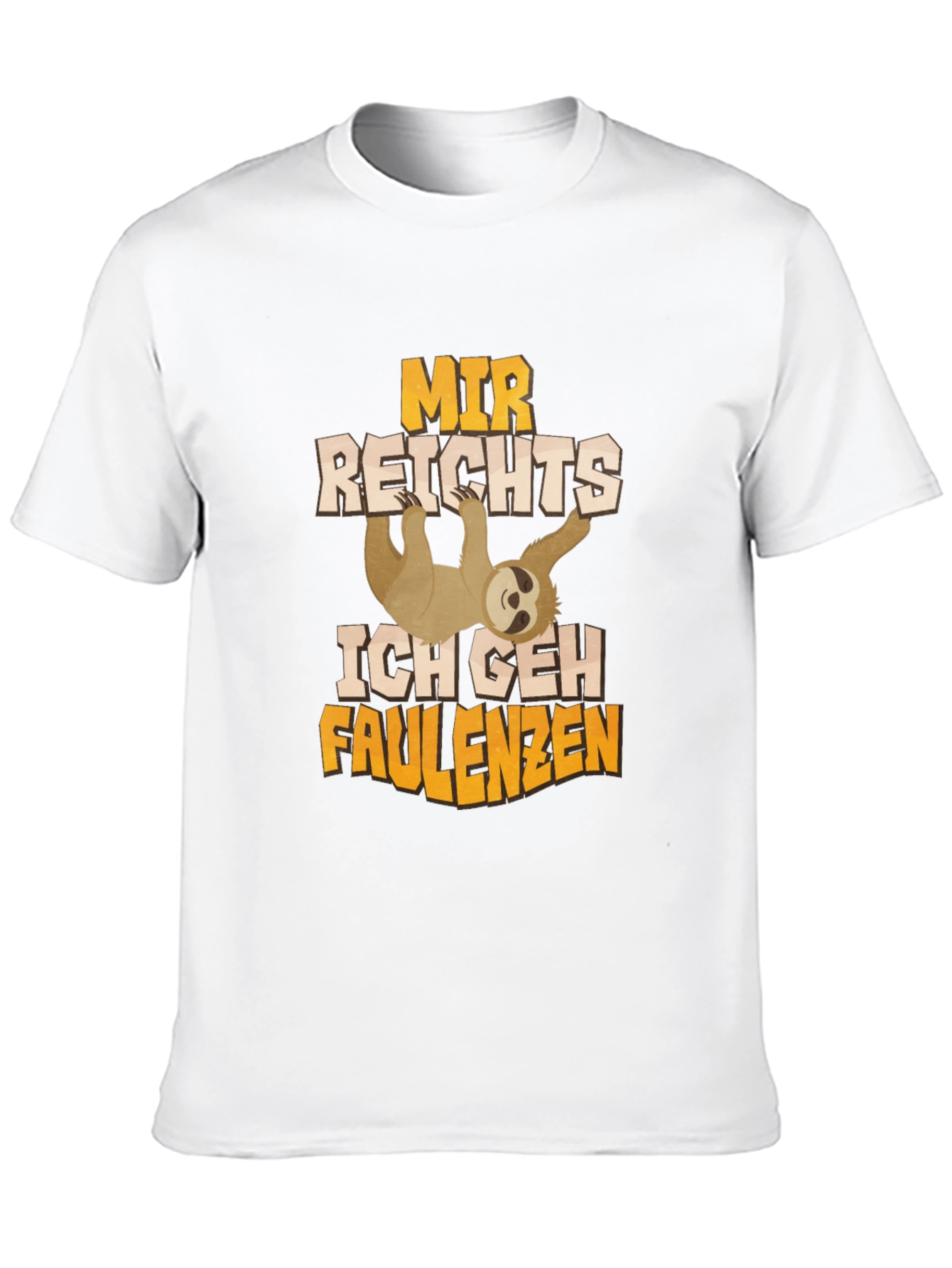 Funny Sloth T-Shirt - Mir Reichts Ich Geh Faulenzen