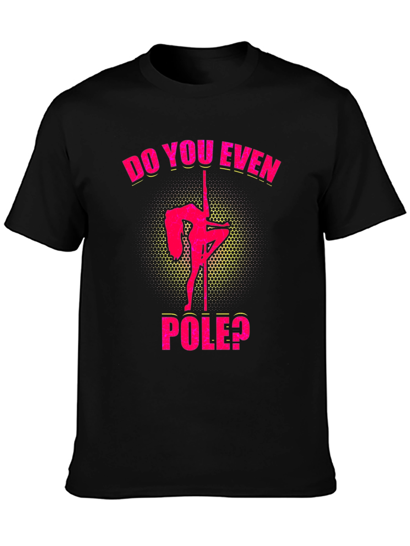 Do You Even Pole? Graphic T-Shirt