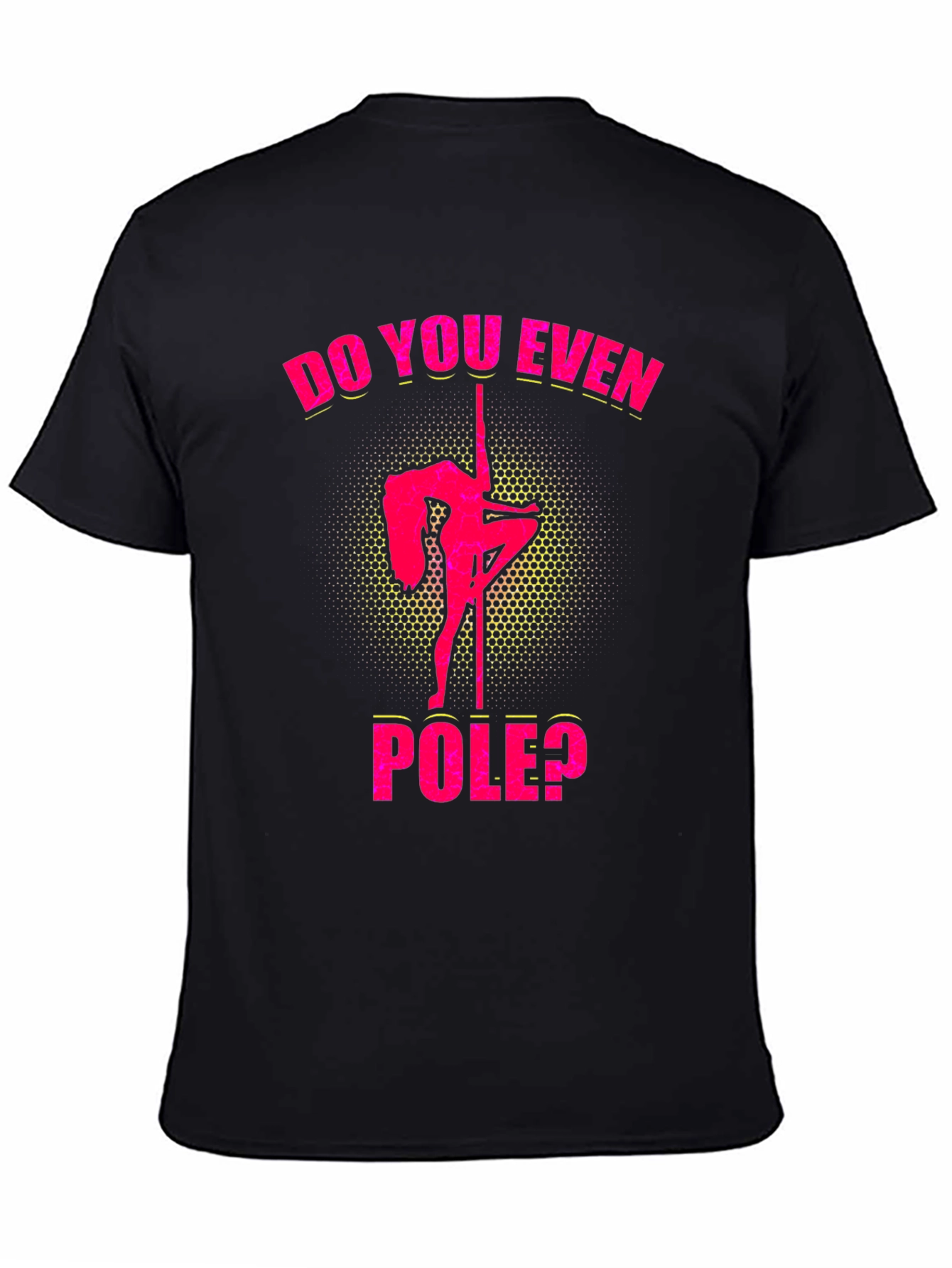 Do You Even Pole? Graphic T-Shirt