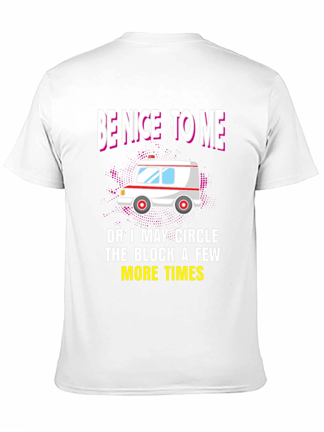 Be Nice to Me Ambulance T-Shirt