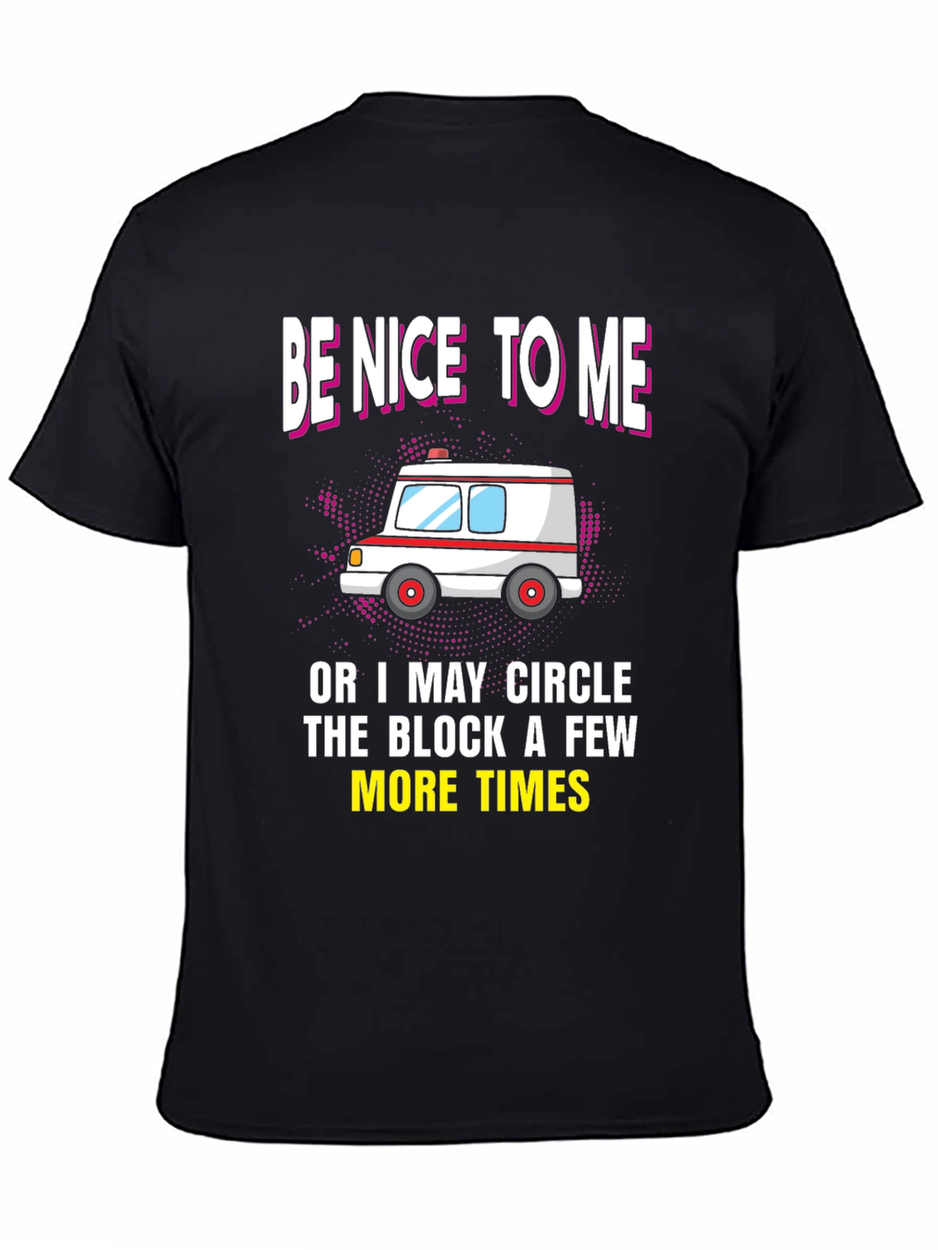 Be Nice to Me Ambulance T-Shirt