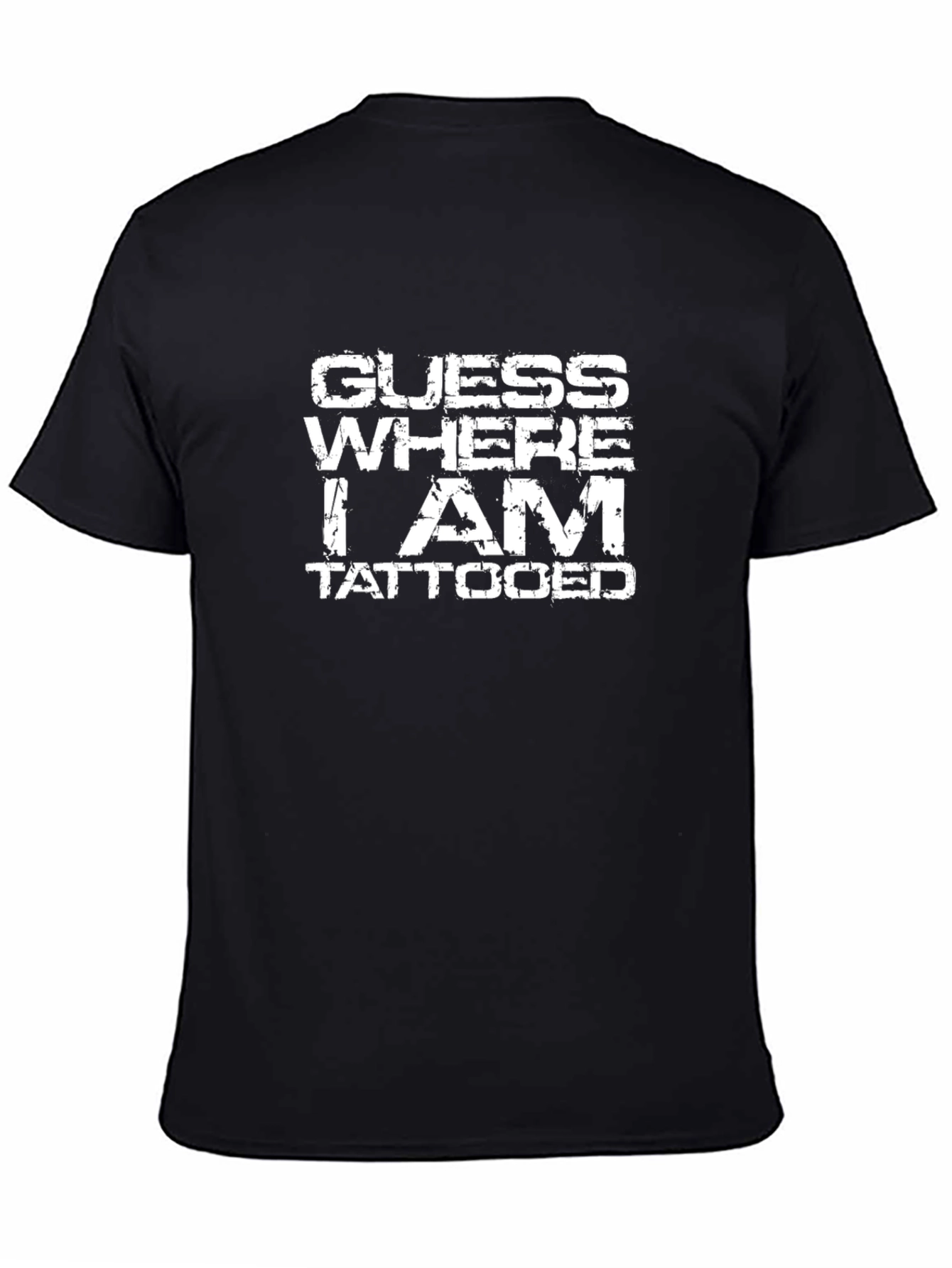 Guess Where I Am Tattooed - Novelty Graphic Tee