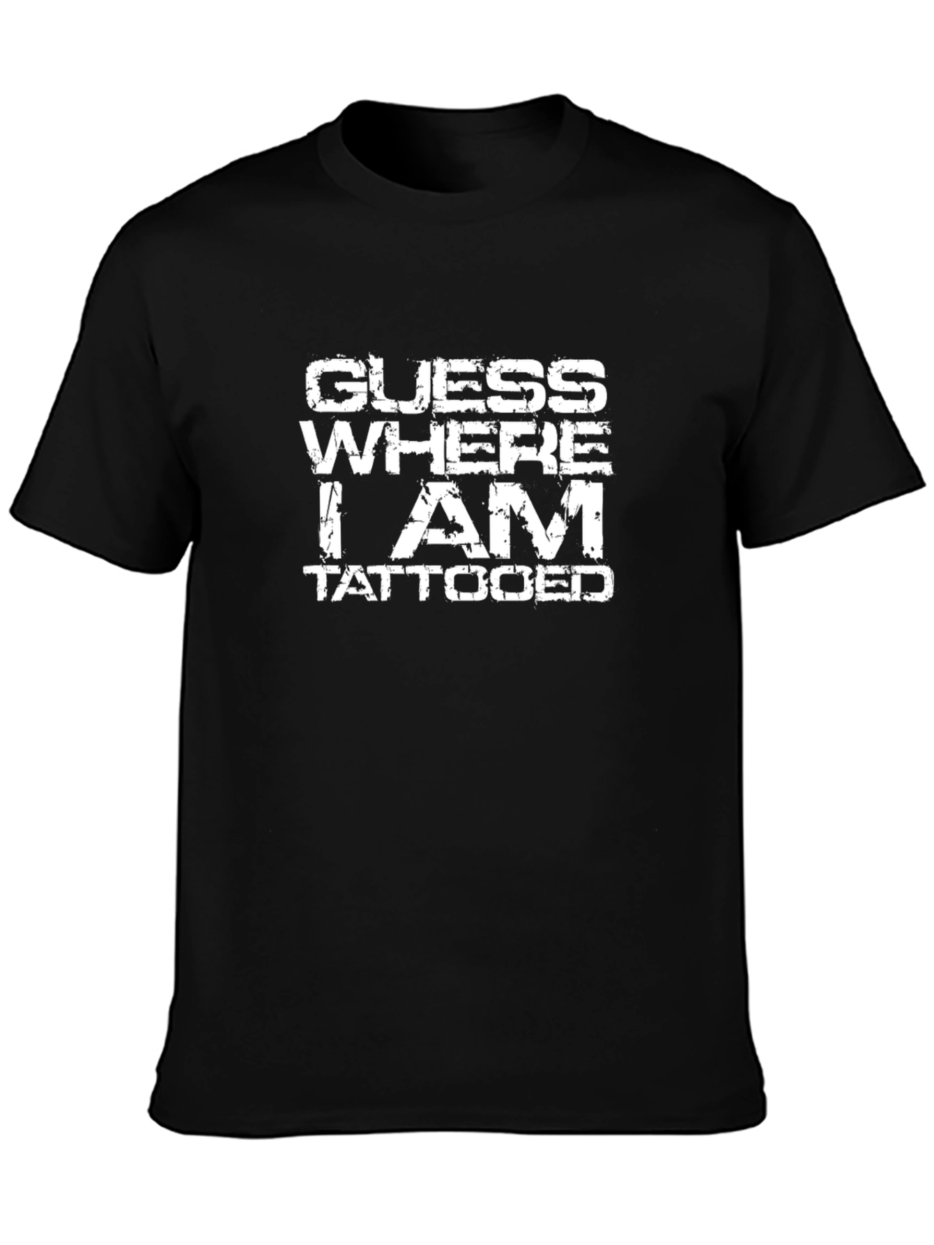 Guess Where I Am Tattooed - Novelty Graphic Tee