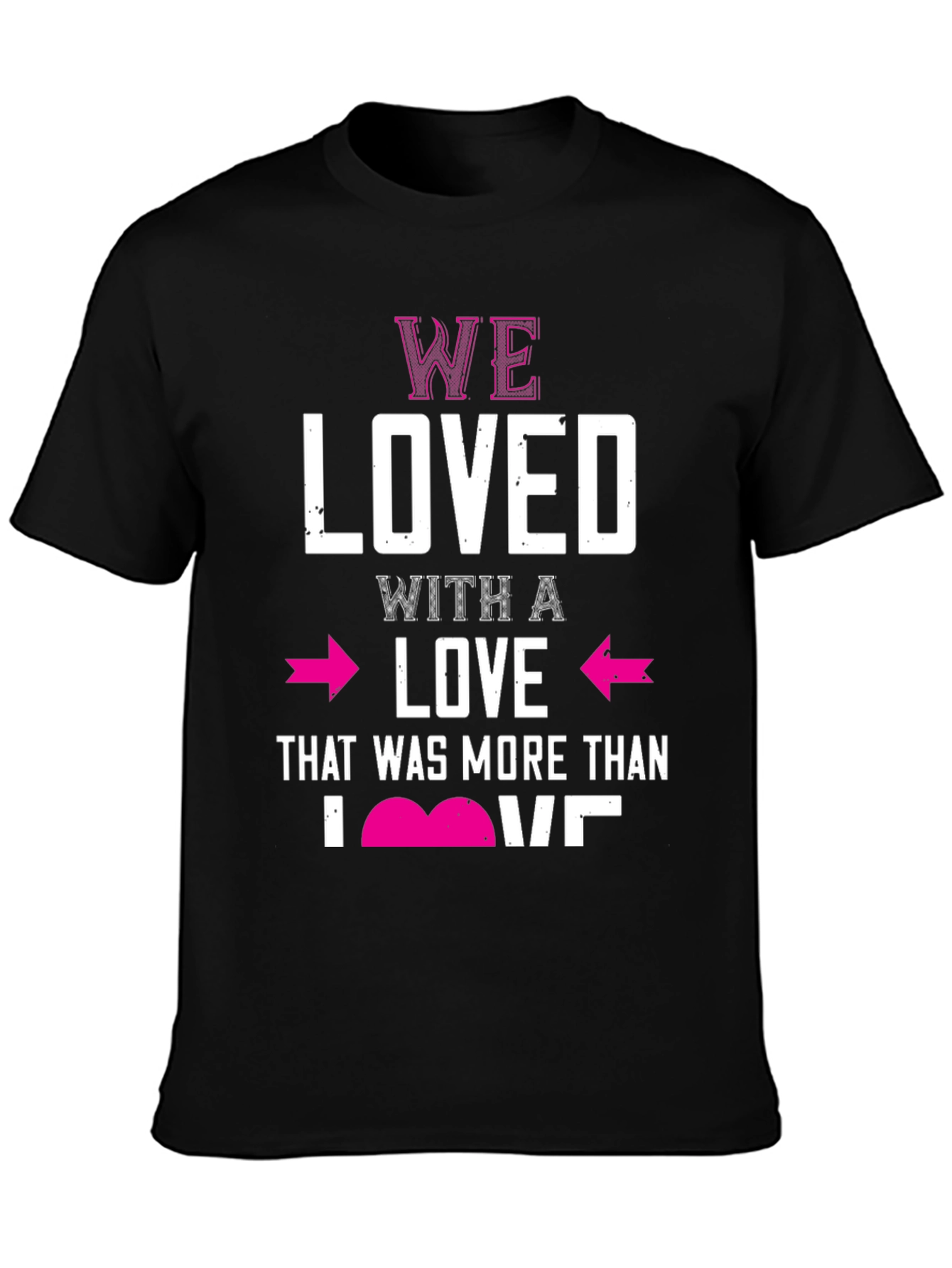 We Loved T-Shirt Valentines Day Gift