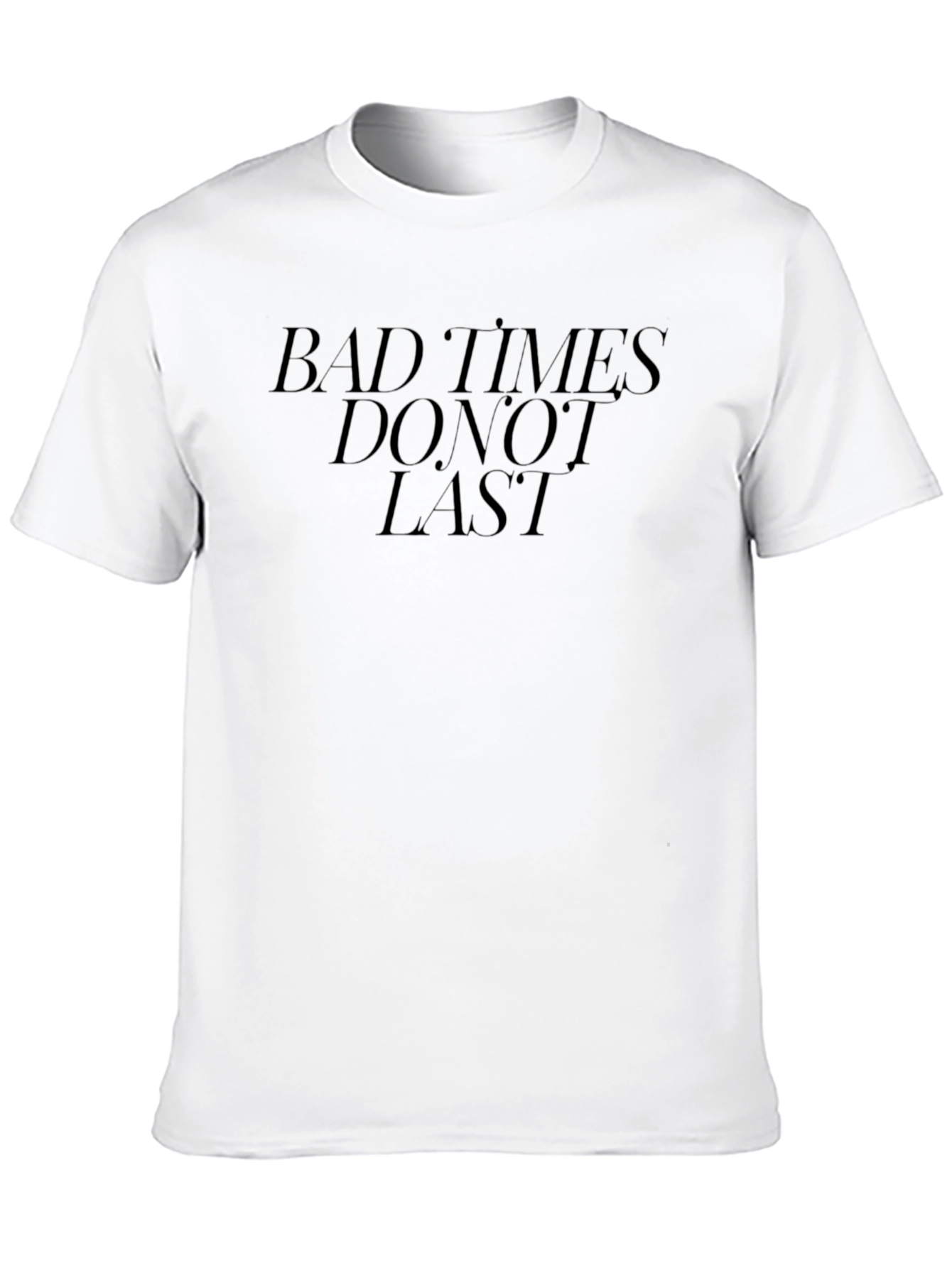 Bad Times Dont Last Graphic Tee - Black