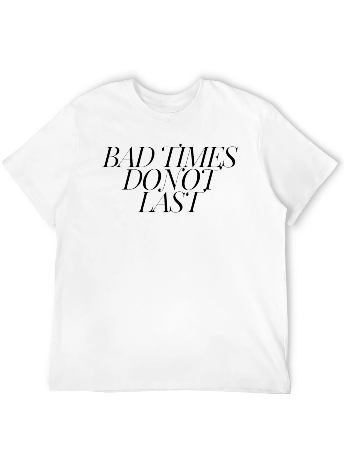 Bad Times Dont Last Graphic Tee - Black