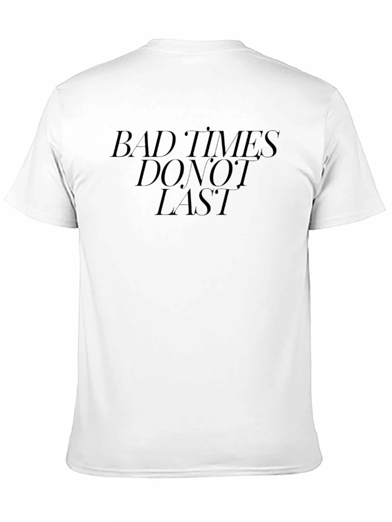 Bad Times Dont Last Graphic Tee - Black