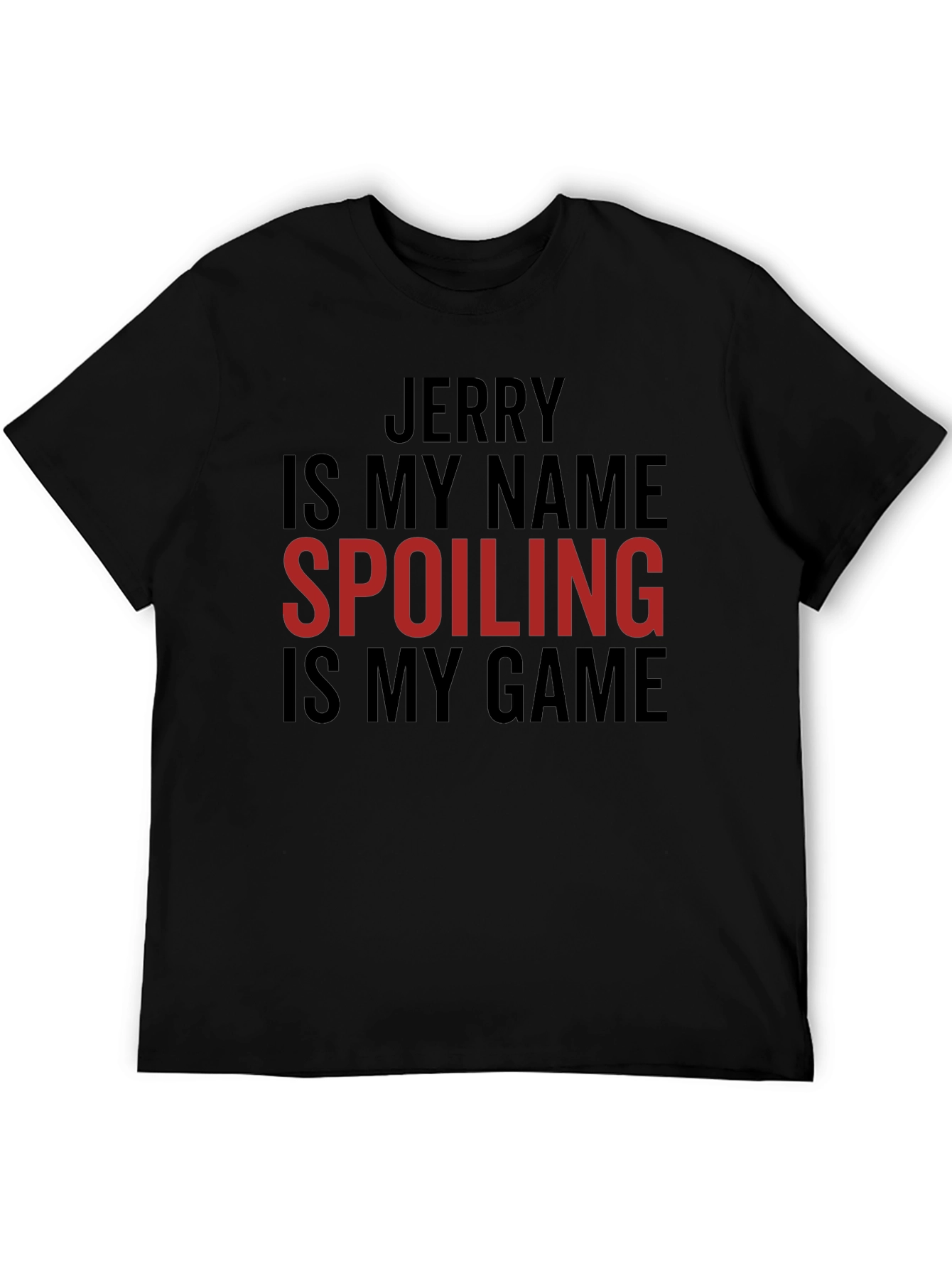 Jerry Spoiling is My Game Tee
