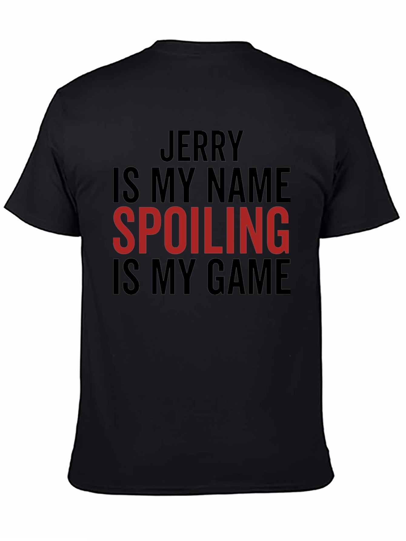 Jerry Spoiling is My Game Tee
