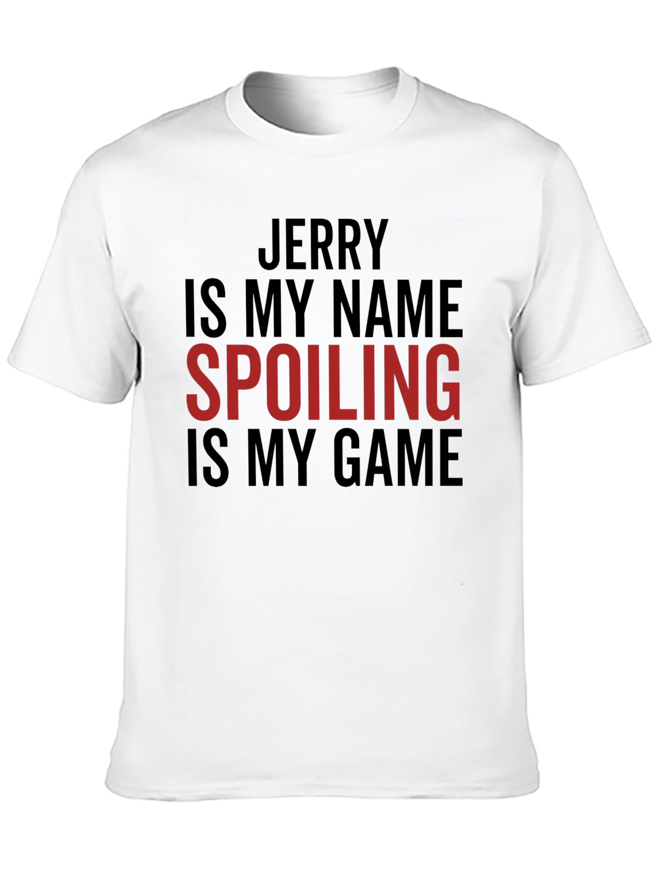 Jerry Spoiling is My Game Tee