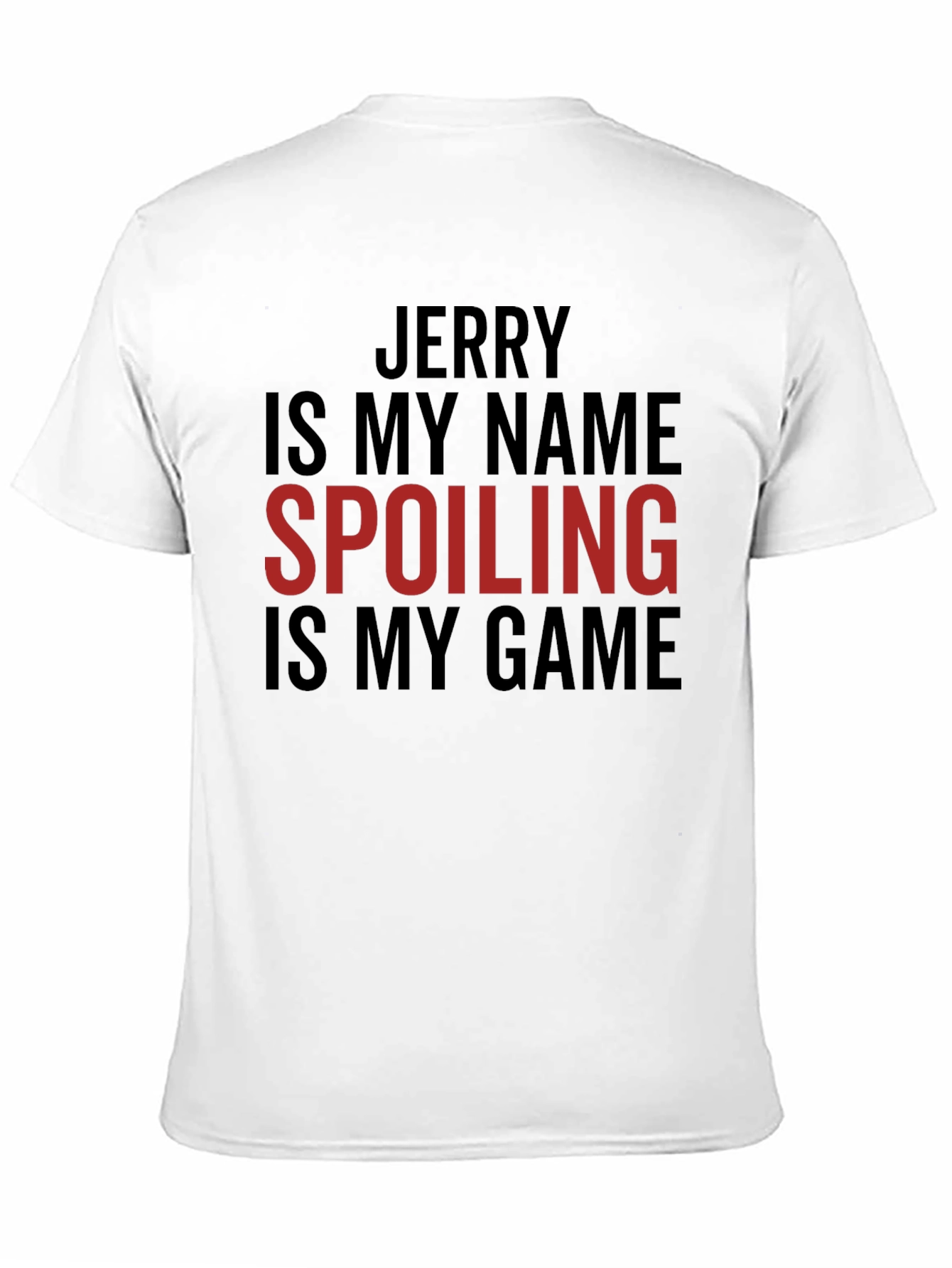 Jerry Spoiling is My Game Tee