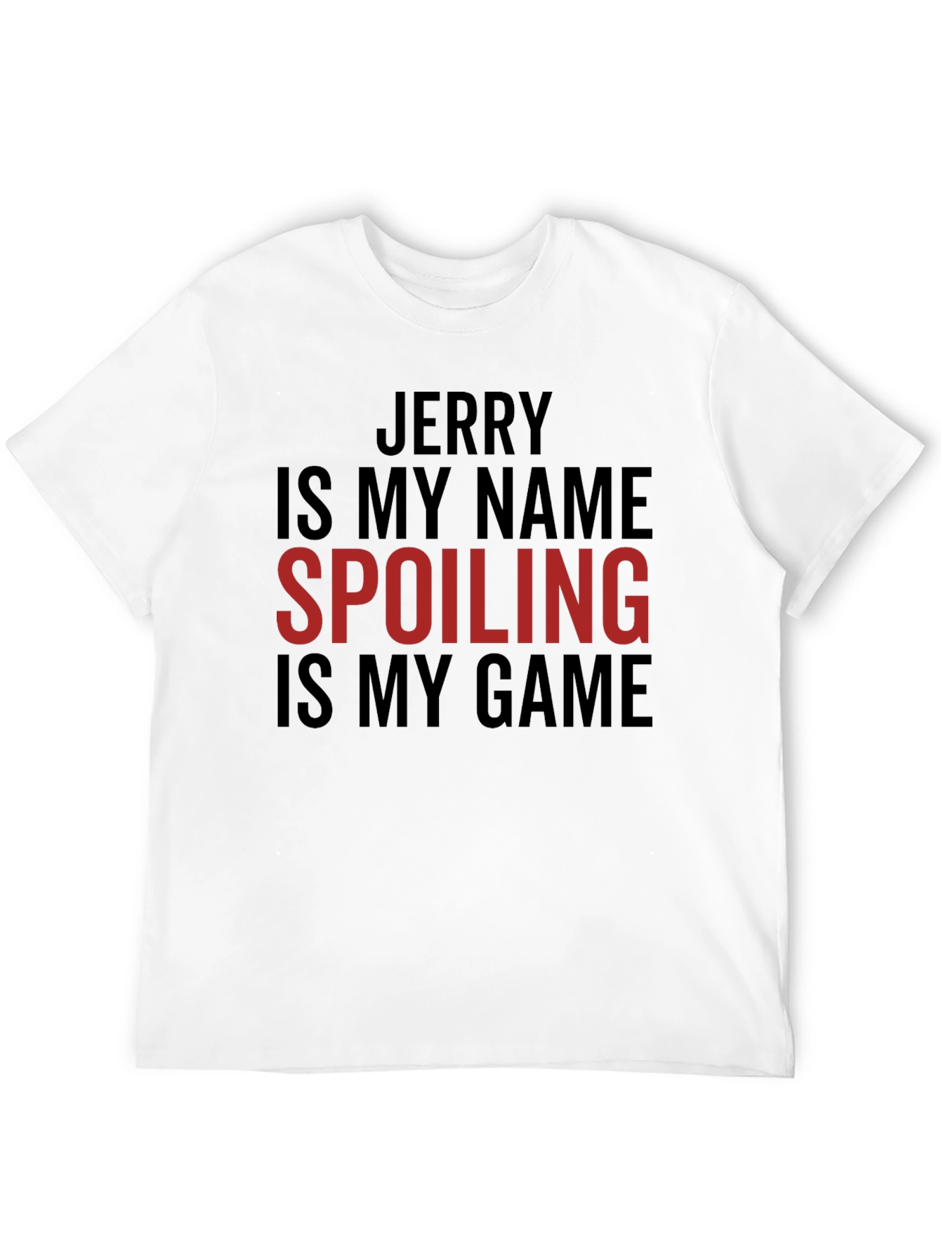 Jerry Spoiling is My Game Tee