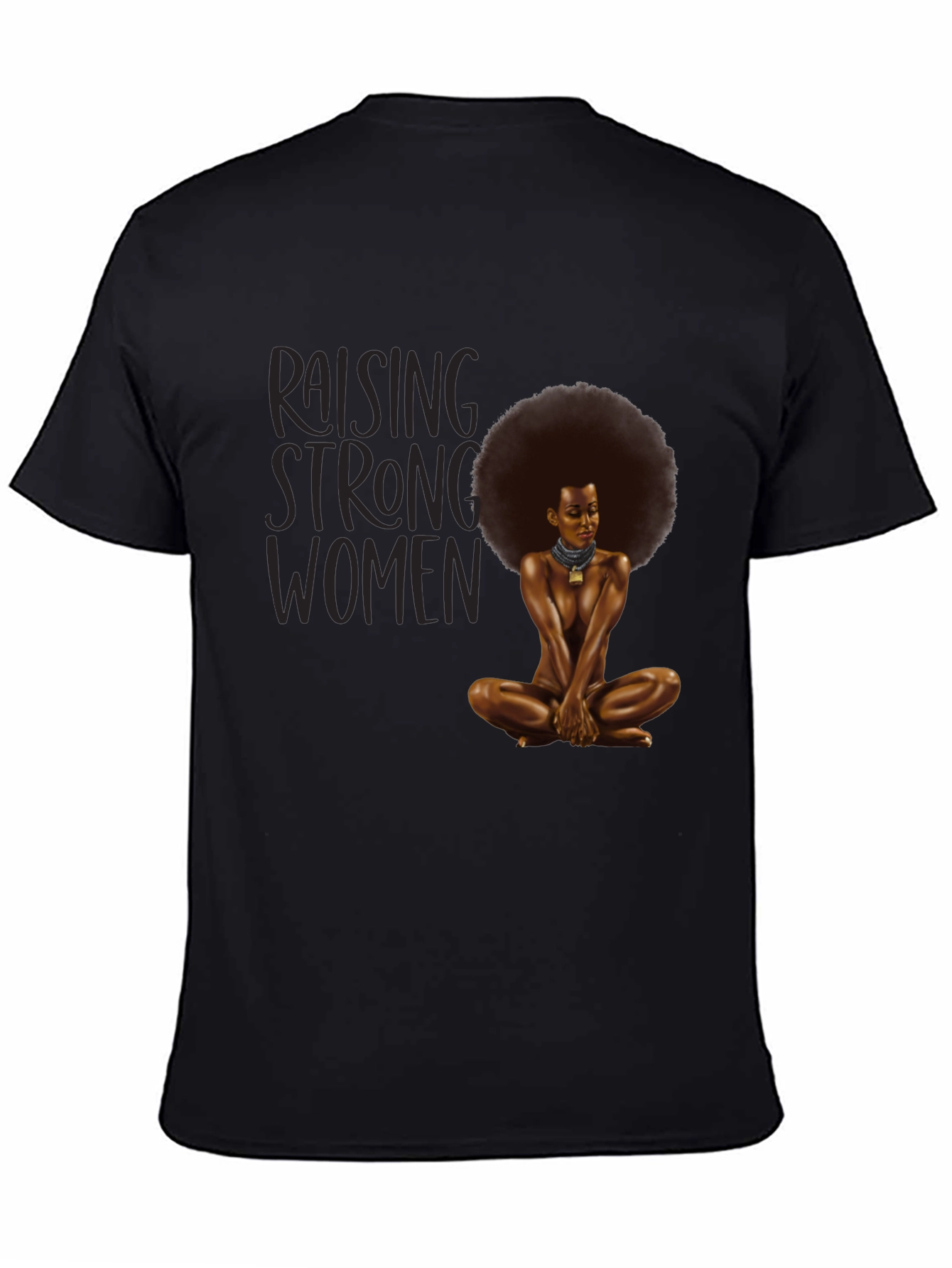 Raising Strong Women T-Shirt - Empowering Design