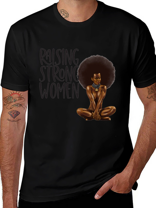 Raising Strong Women T-Shirt - Empowering Design