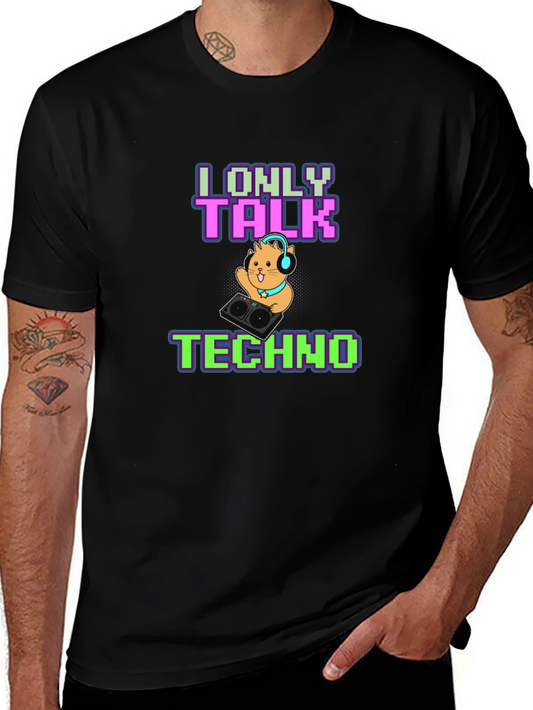 I Only Talk Techno T-Shirt - DJ Hamster
