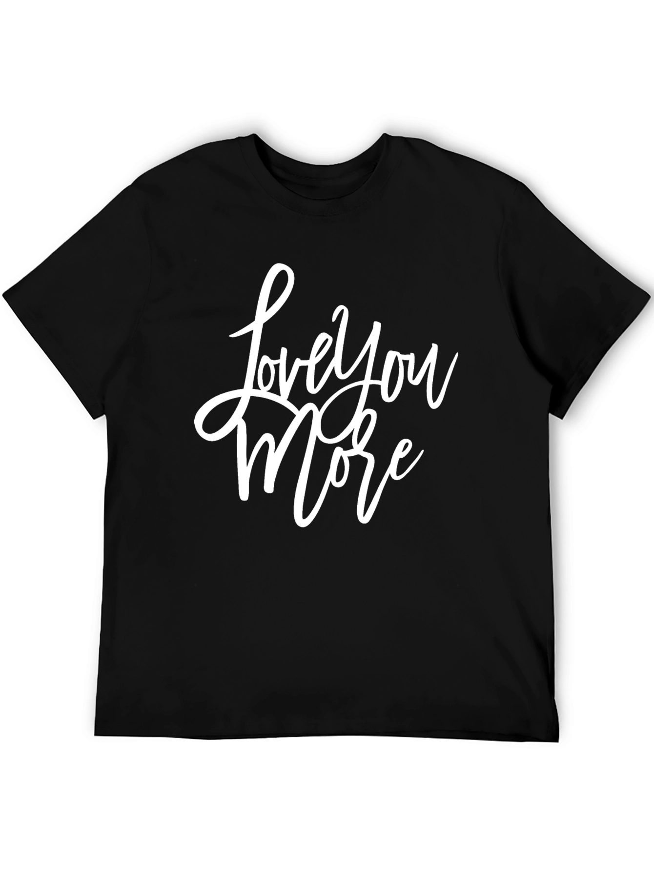 Love You More T-Shirt