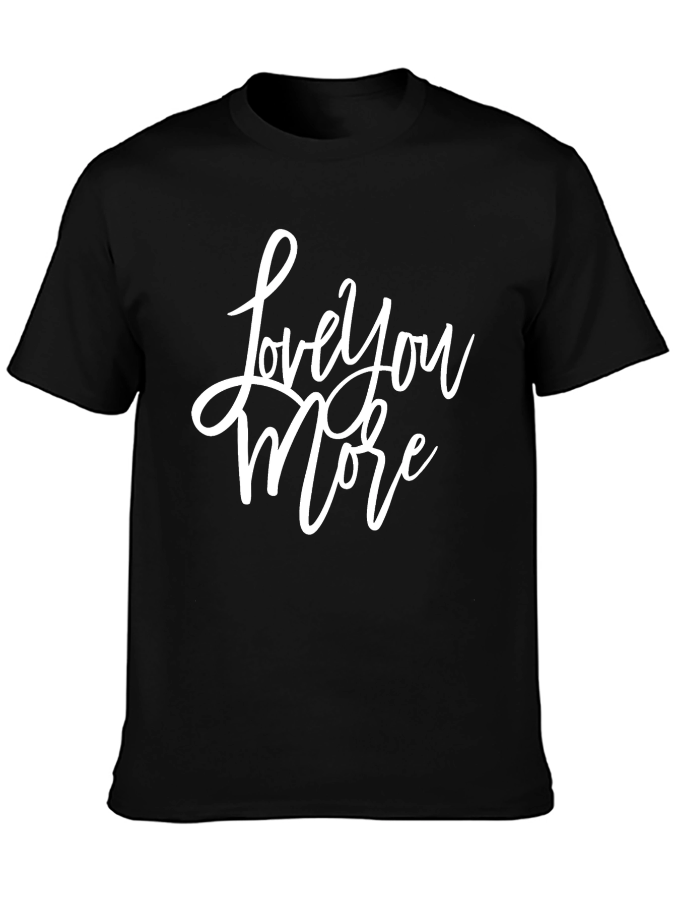 Love You More T-Shirt