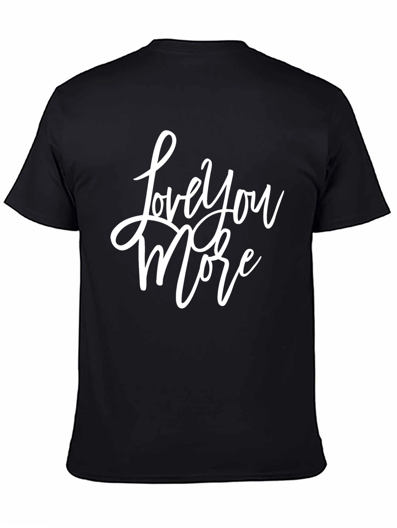 Love You More T-Shirt