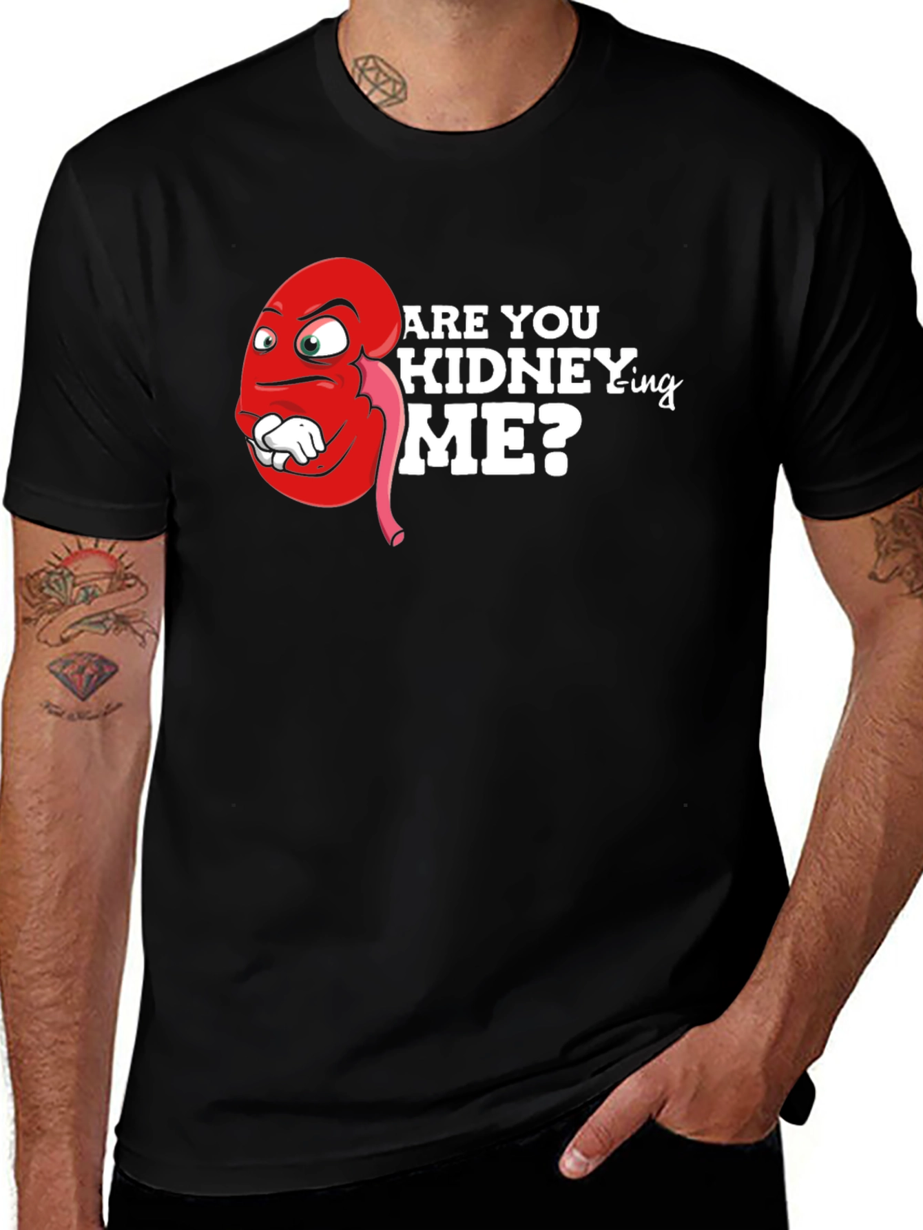 Funny Are You Kidney-ing Me T-Shirt