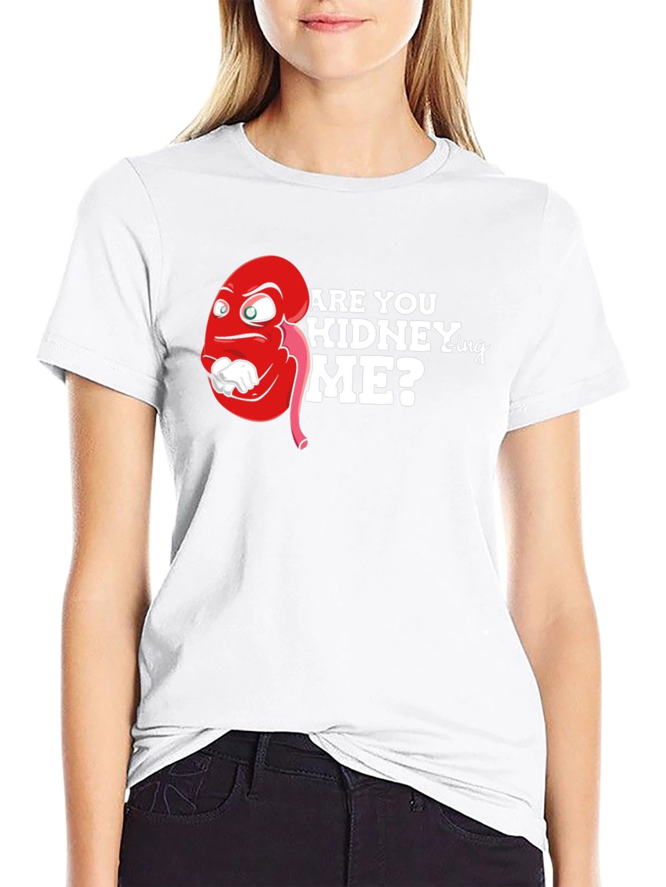Funny Are You Kidney-ing Me T-Shirt