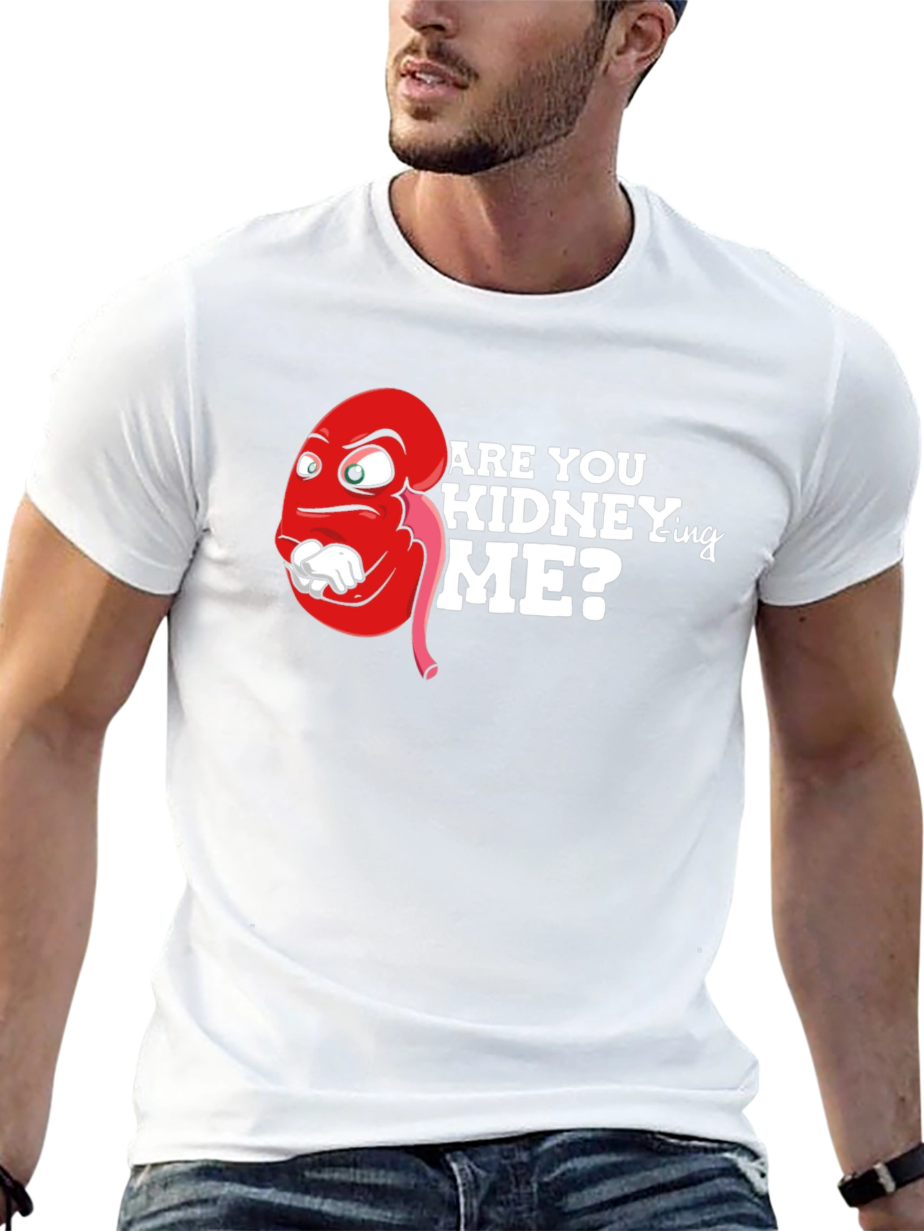 Funny Are You Kidney-ing Me T-Shirt