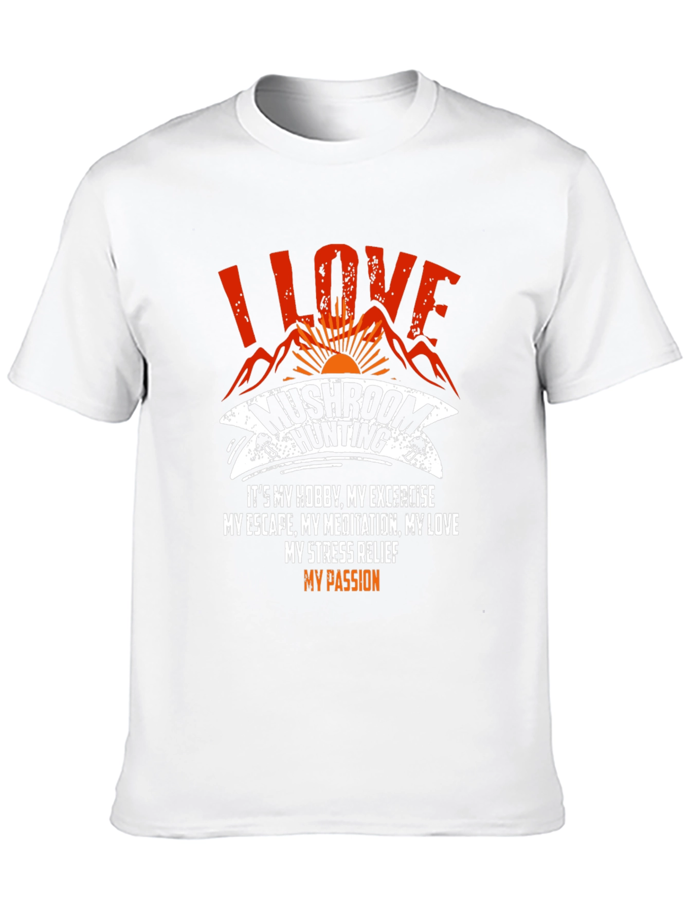 Mushroom Hunting T-Shirt - I Love Mushroom Hunting Tee