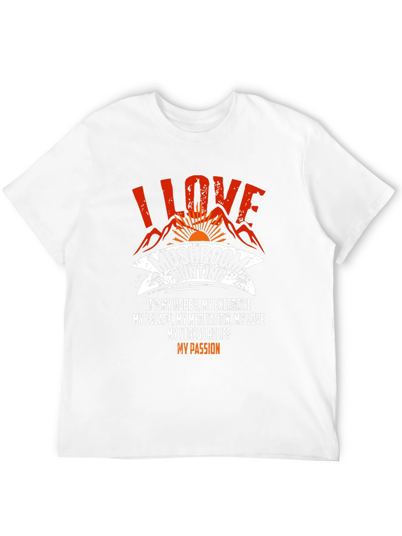 Mushroom Hunting T-Shirt - I Love Mushroom Hunting Tee