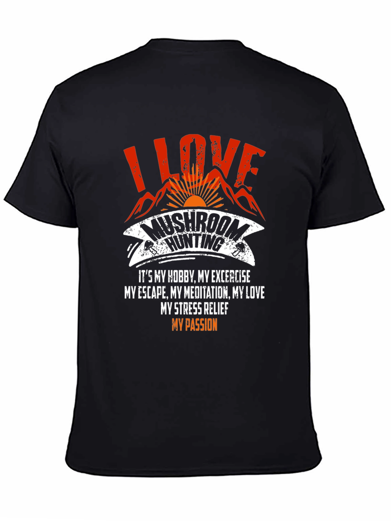Mushroom Hunting T-Shirt - I Love Mushroom Hunting Tee