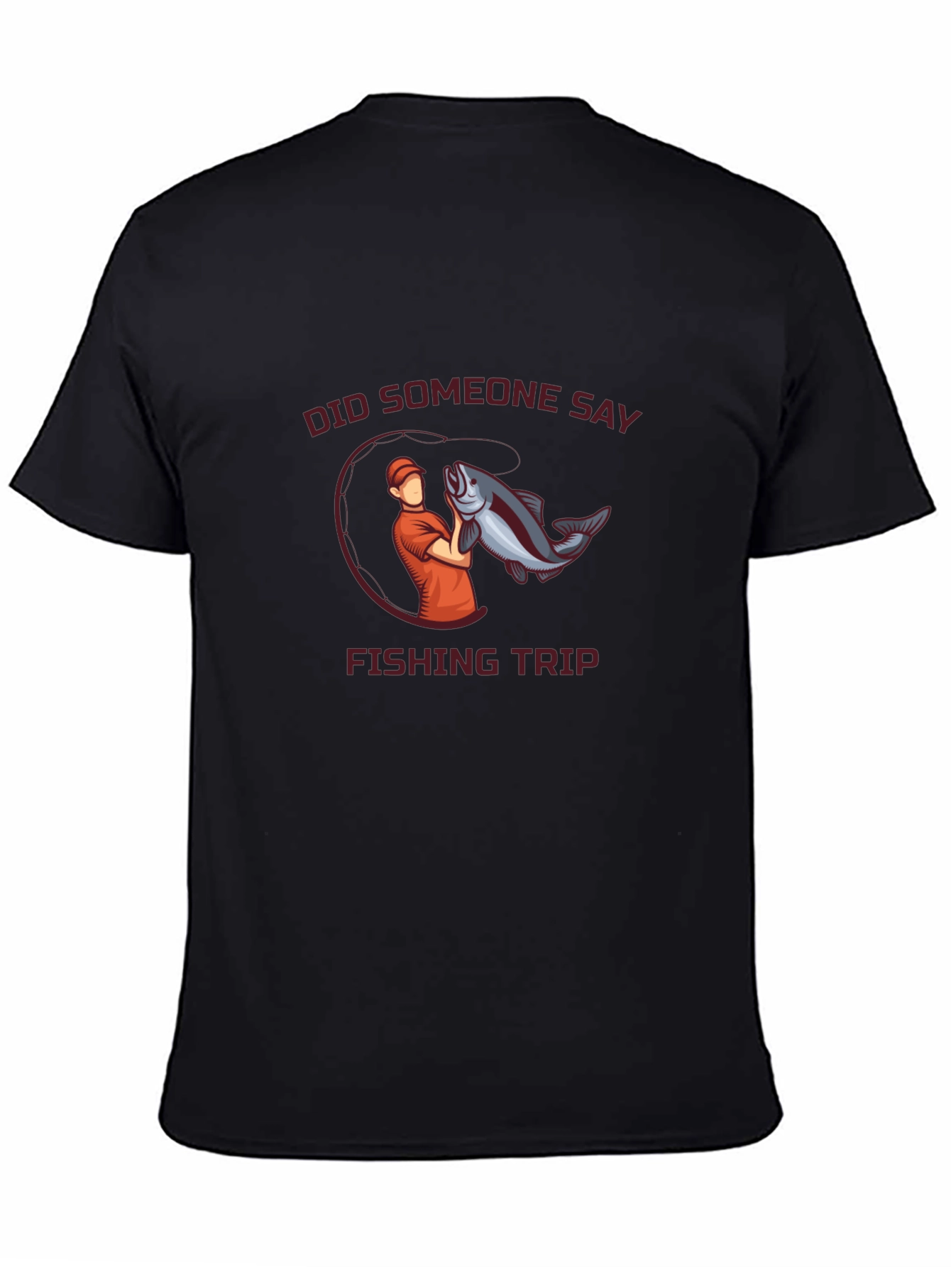 Fishing Trip T-Shirt - Did Someone Say Fishing?