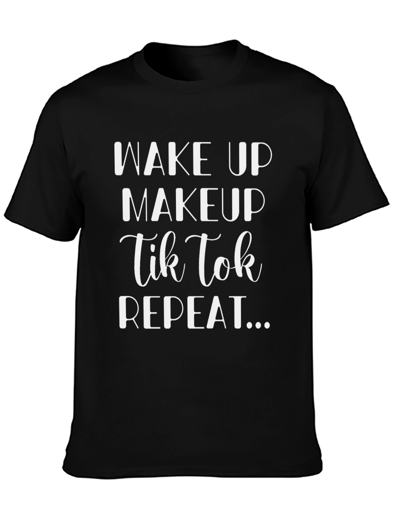 Wake Up Makeup TikTok Repeat Black Graphic Tee