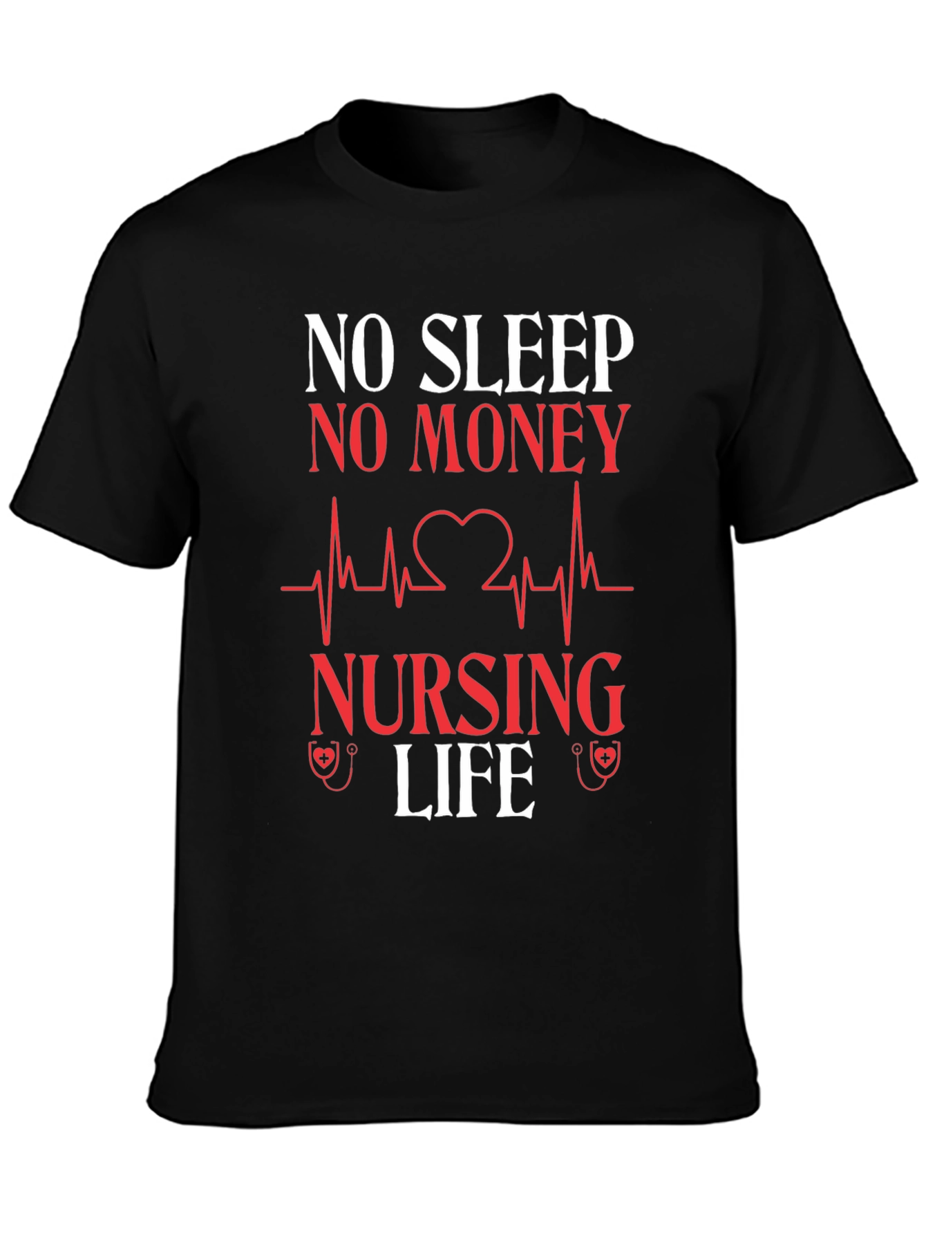 No Sleep No Money Nursing Life Graphic T-Shirt