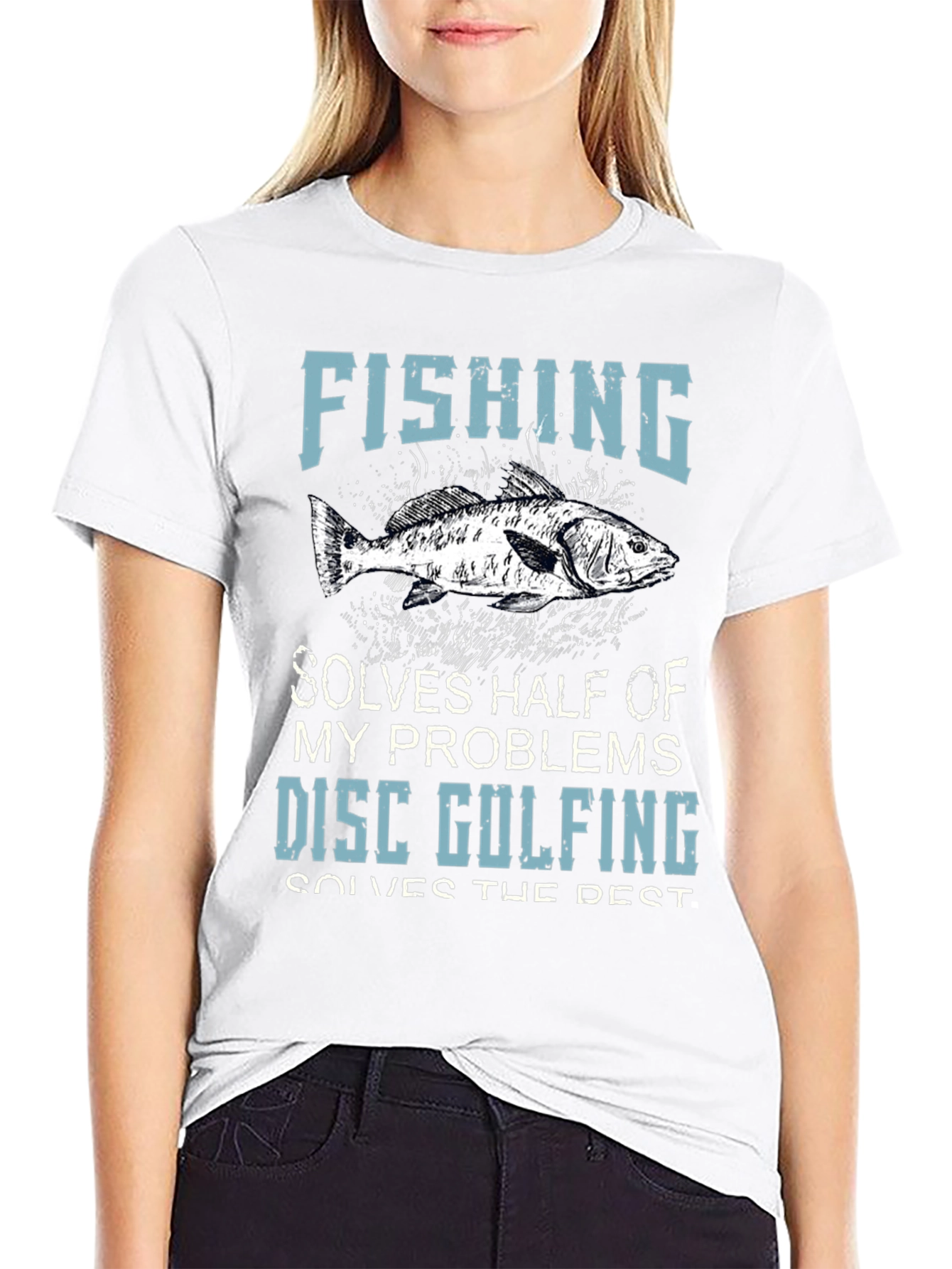 Fishing & Disc Golfing T-Shirt: Solves Half My Problems