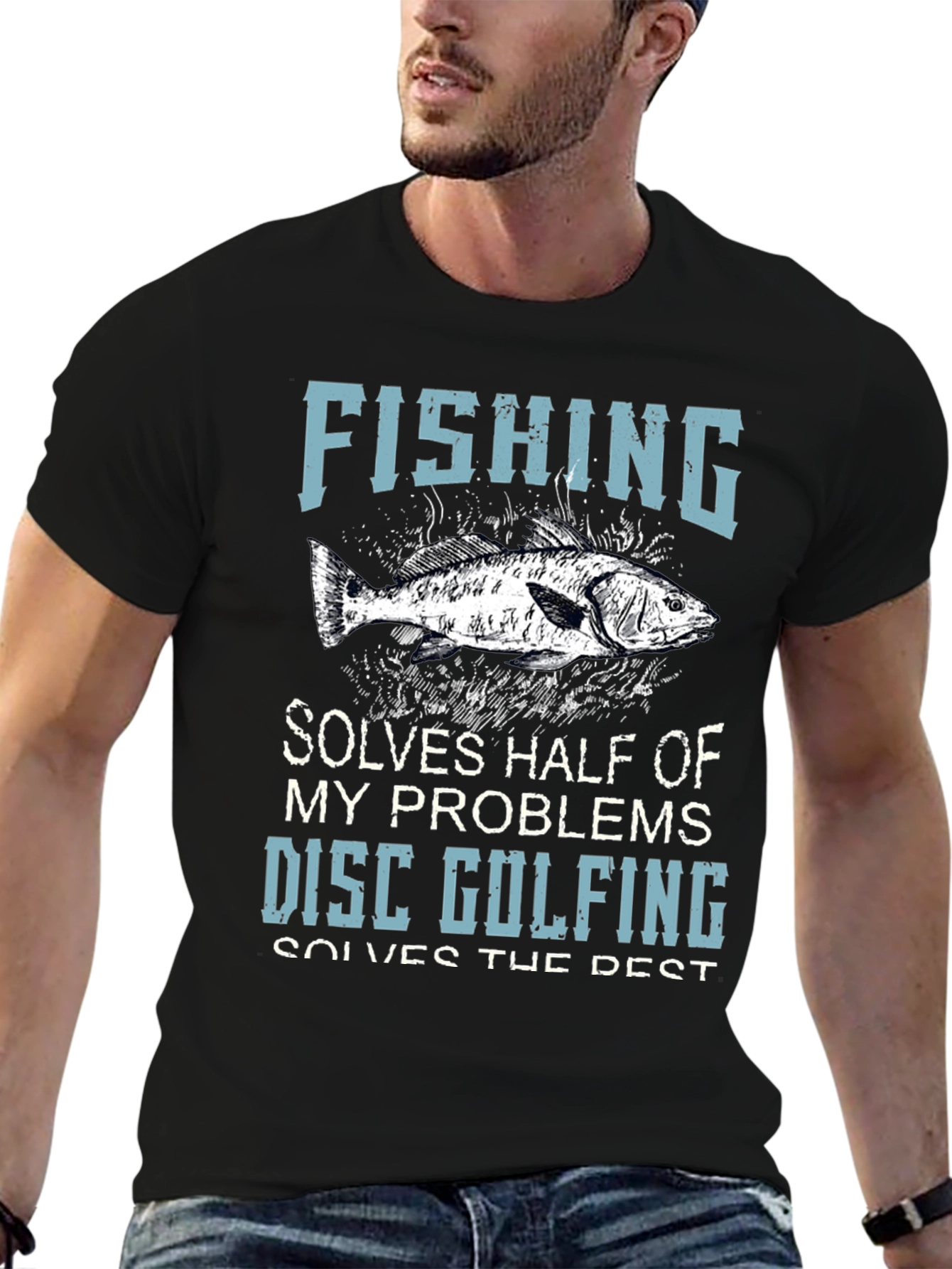 Fishing & Disc Golfing T-Shirt: Solves Half My Problems