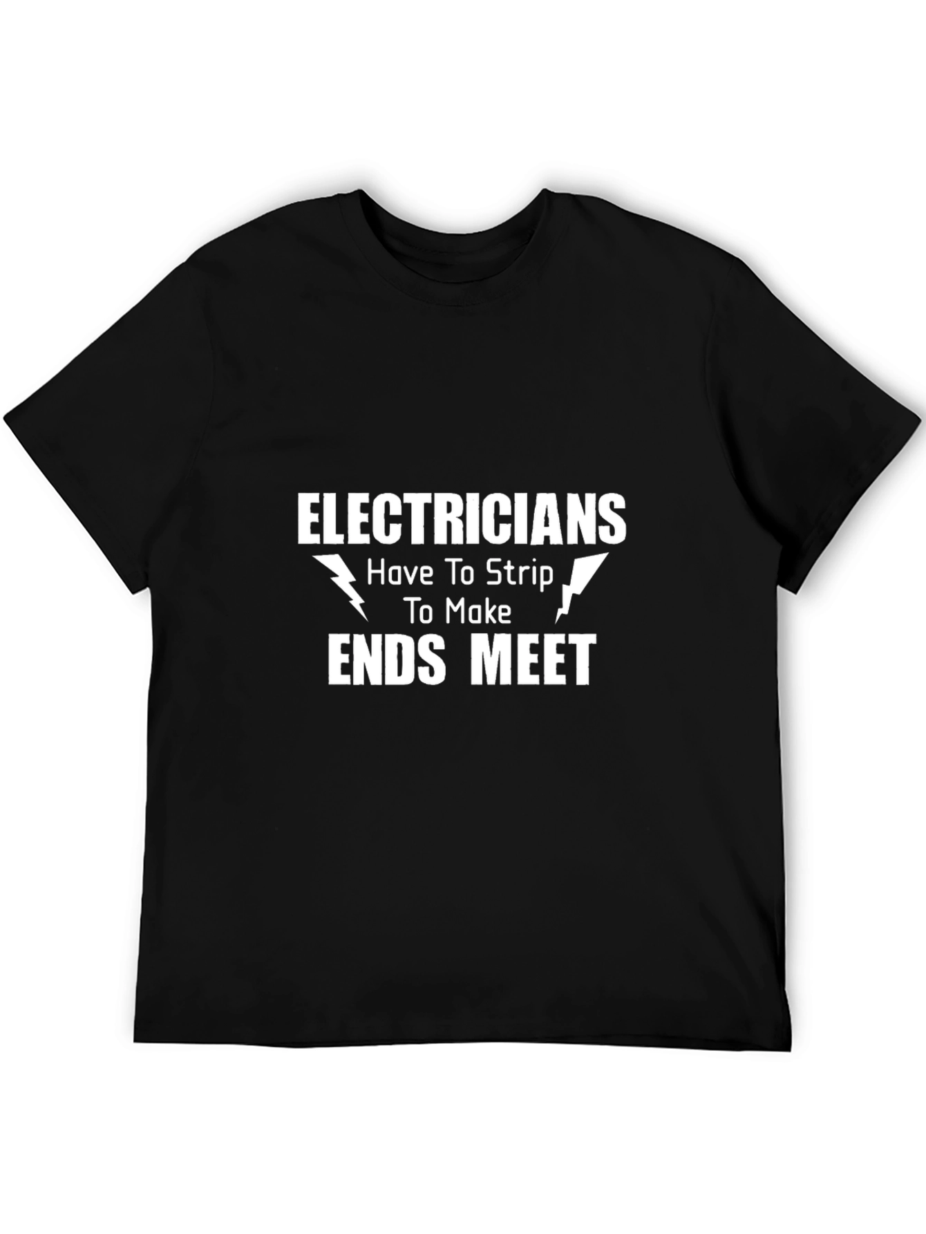 Electricians Strip to Make Ends Meet Black T-Shirt