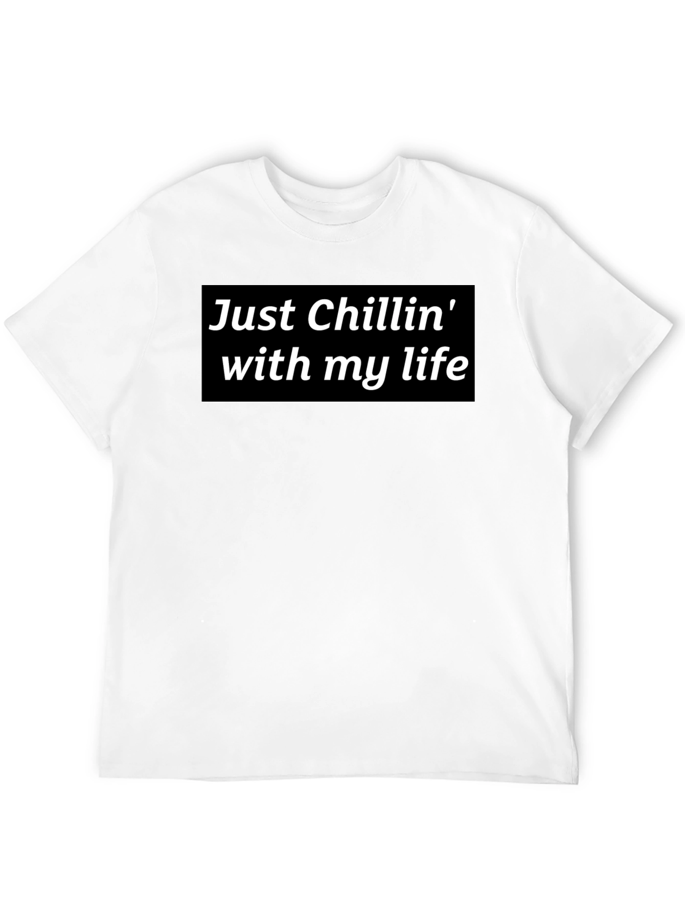 Just Chillin T-Shirt - Cool & Casual
