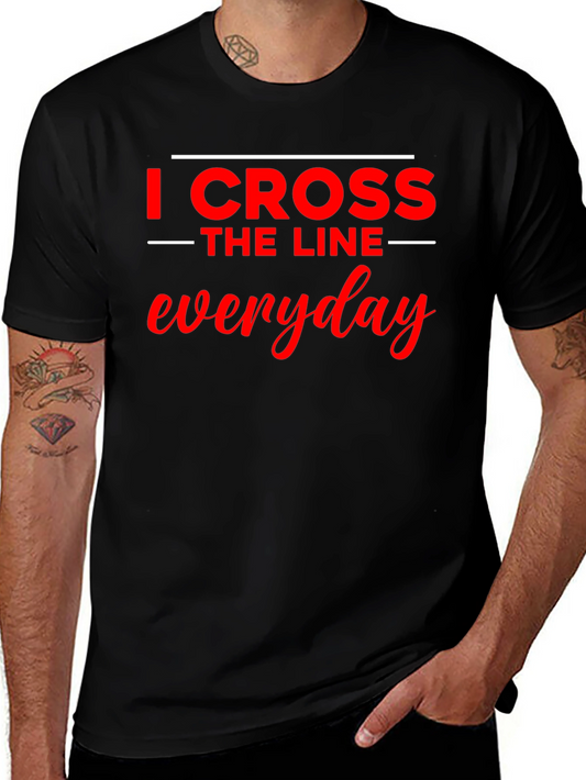 I Cross The Line Everyday Black T-Shirt
