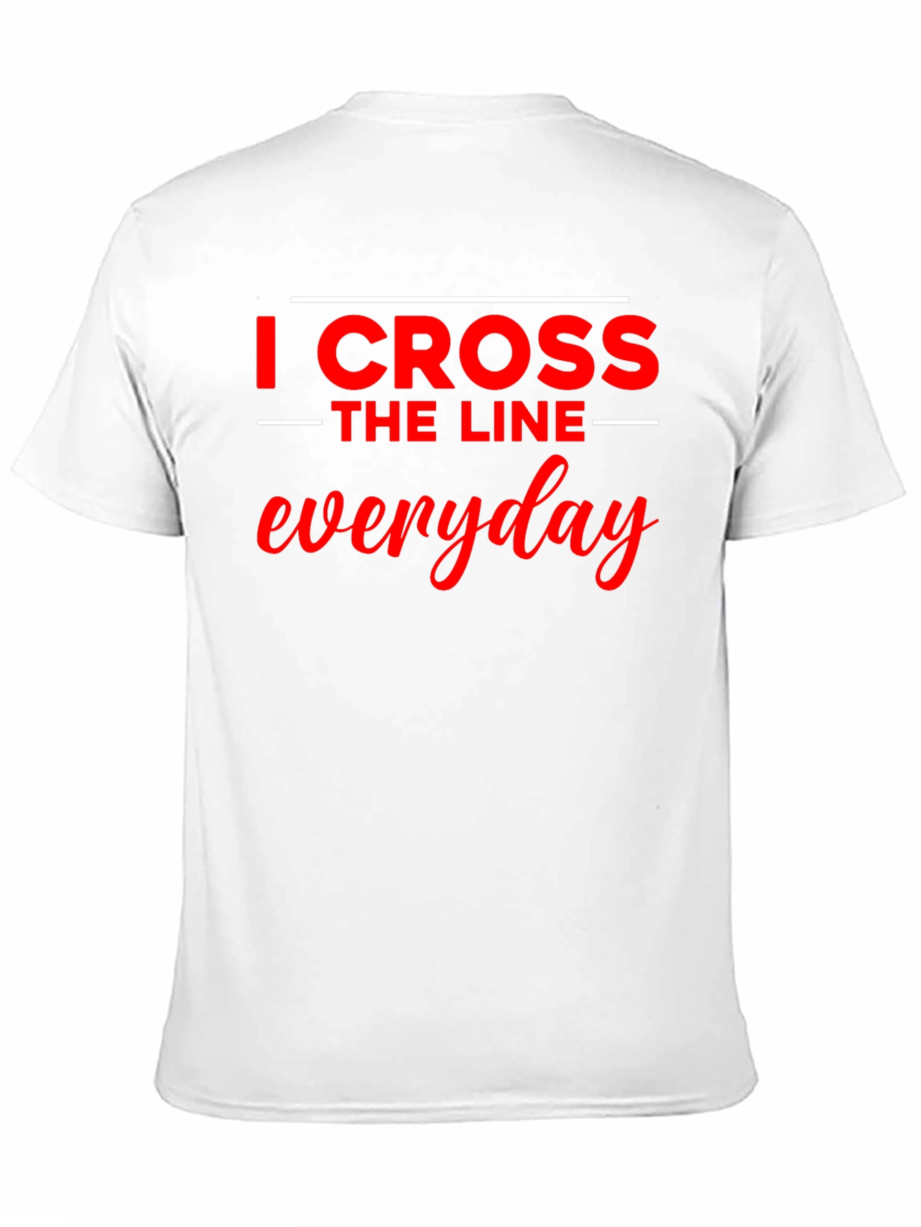 I Cross The Line Everyday Black T-Shirt